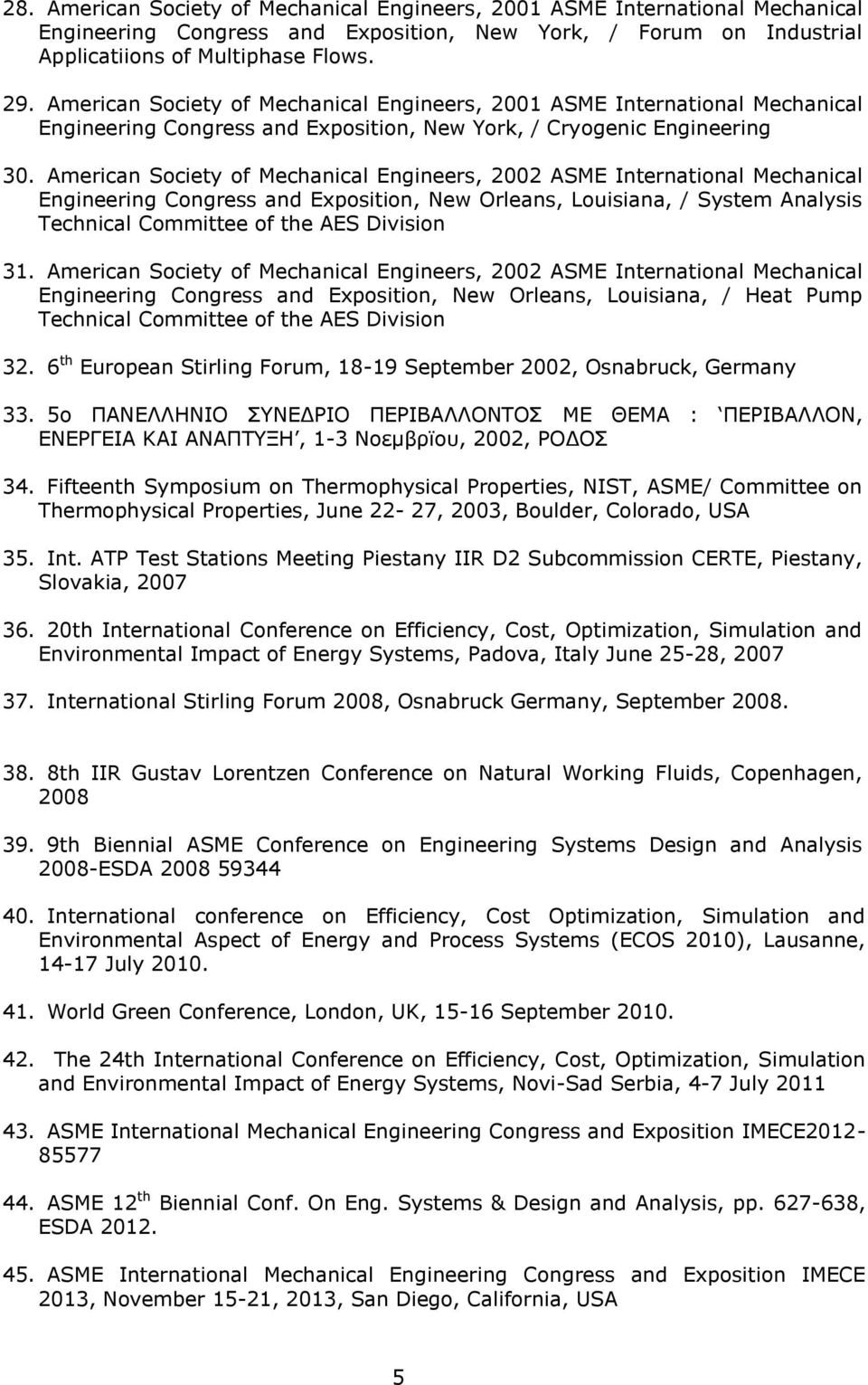 American Society of Mechanical Engineers, 2002 ASME International Mechanical Engineering Congress and Exposition, New Orleans, Louisiana, / System Analysis Technical Committee of the AES Division 31.