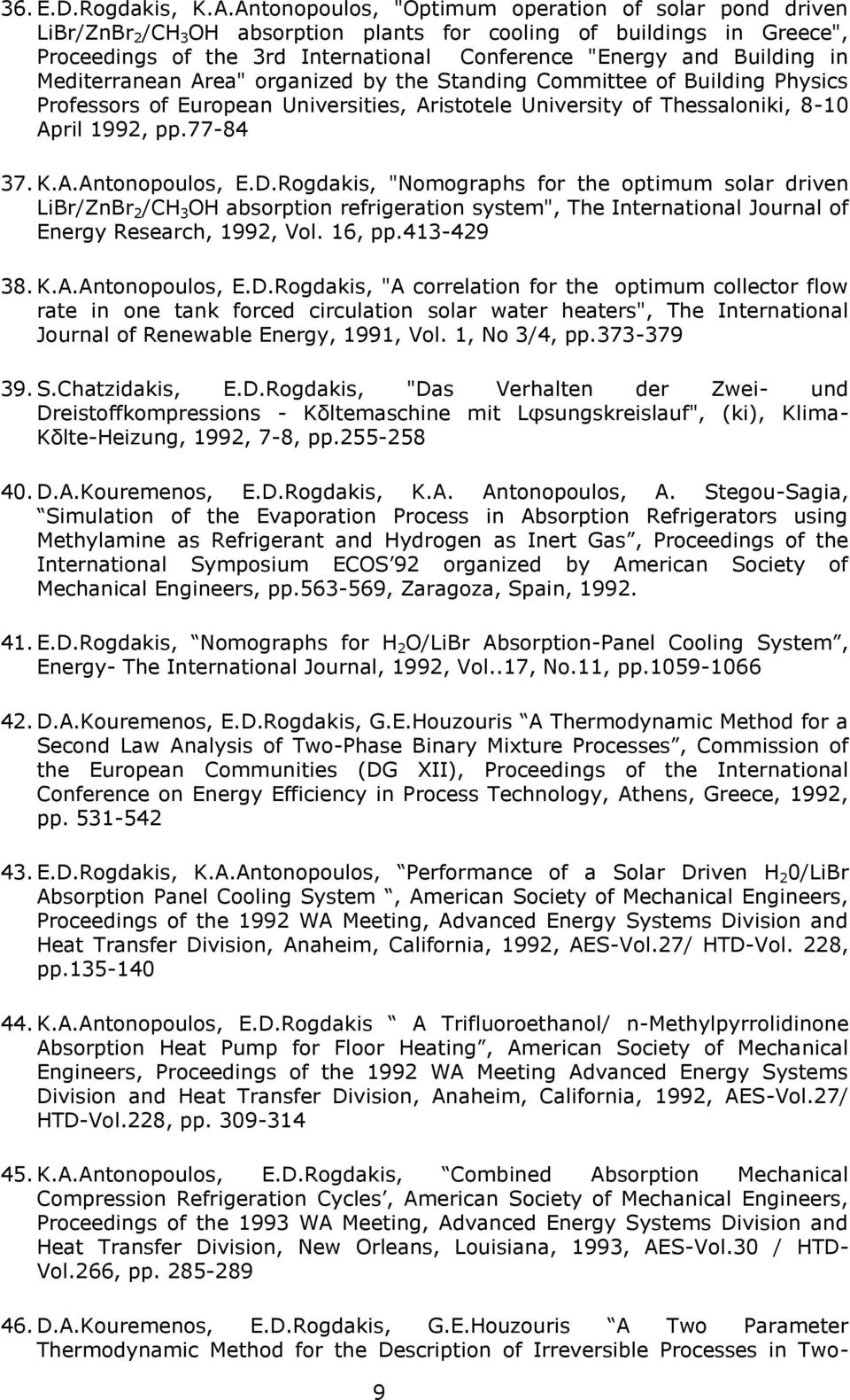 in Mediterranean Area" organized by the Standing Committee of Building Physics Professors of European Universities, Aristotele University of Thessaloniki, 8-10 April 1992, pp.77-84 37. K.A.Antonopoulos, E.