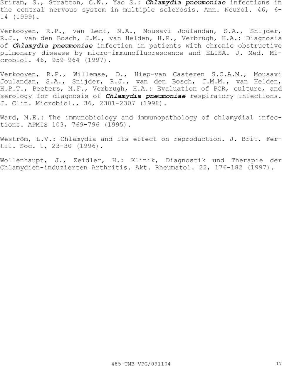 J. Med. Microbiol. 46, 959964 (1997). Verkooyen, R.P., Willemse, D., Hiepvan Casteren S.C.A.M., Mousavi Joulandan, S.A., Snijder, R.J., van den Bosch, J.M.M., van Helden, H.P.T., Peeters, M.F.