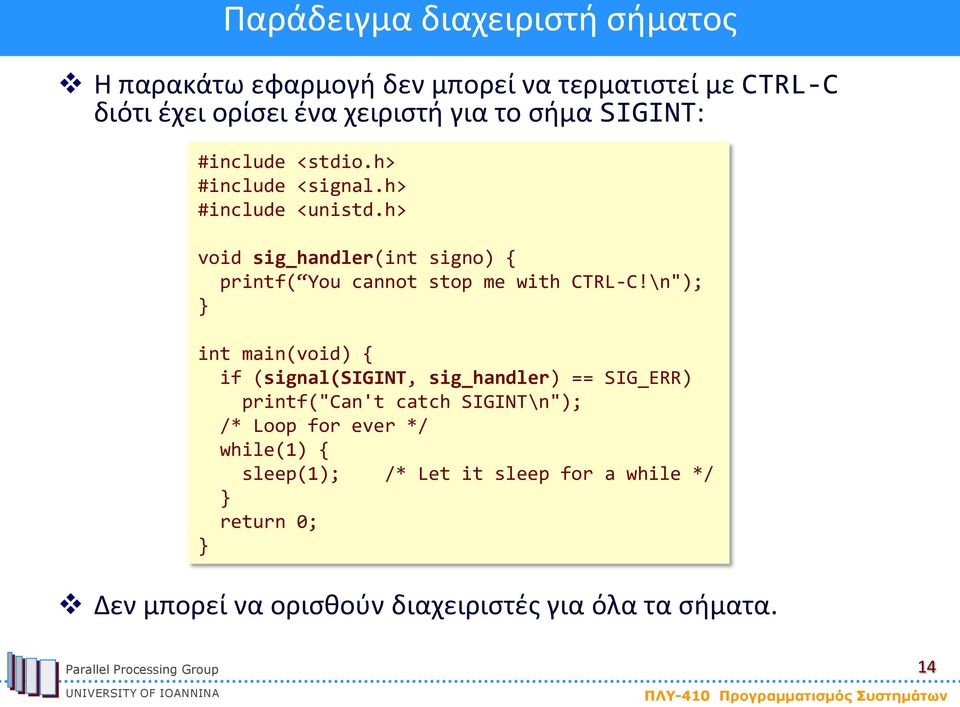 h> void sig_handler(int signo) { printf( You cannot stop me with CTRL-C!