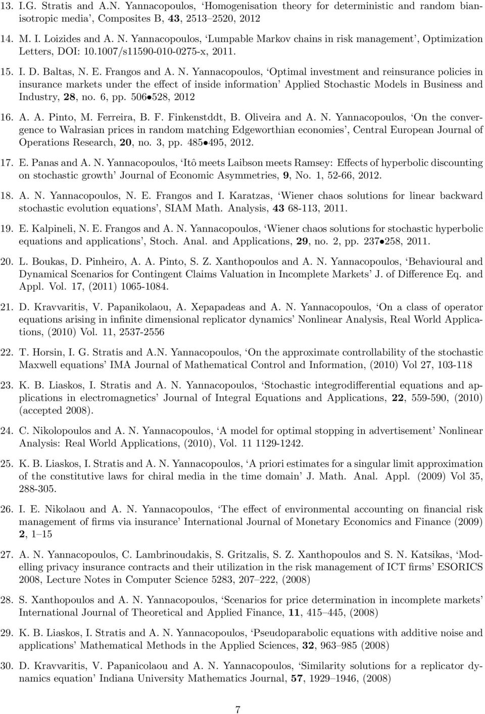 E. Frangos and A. N. Yannacopoulos, Optimal investment and reinsurance policies in insurance markets under the effect of inside information Applied Stochastic Models in Business and Industry, 28, no.