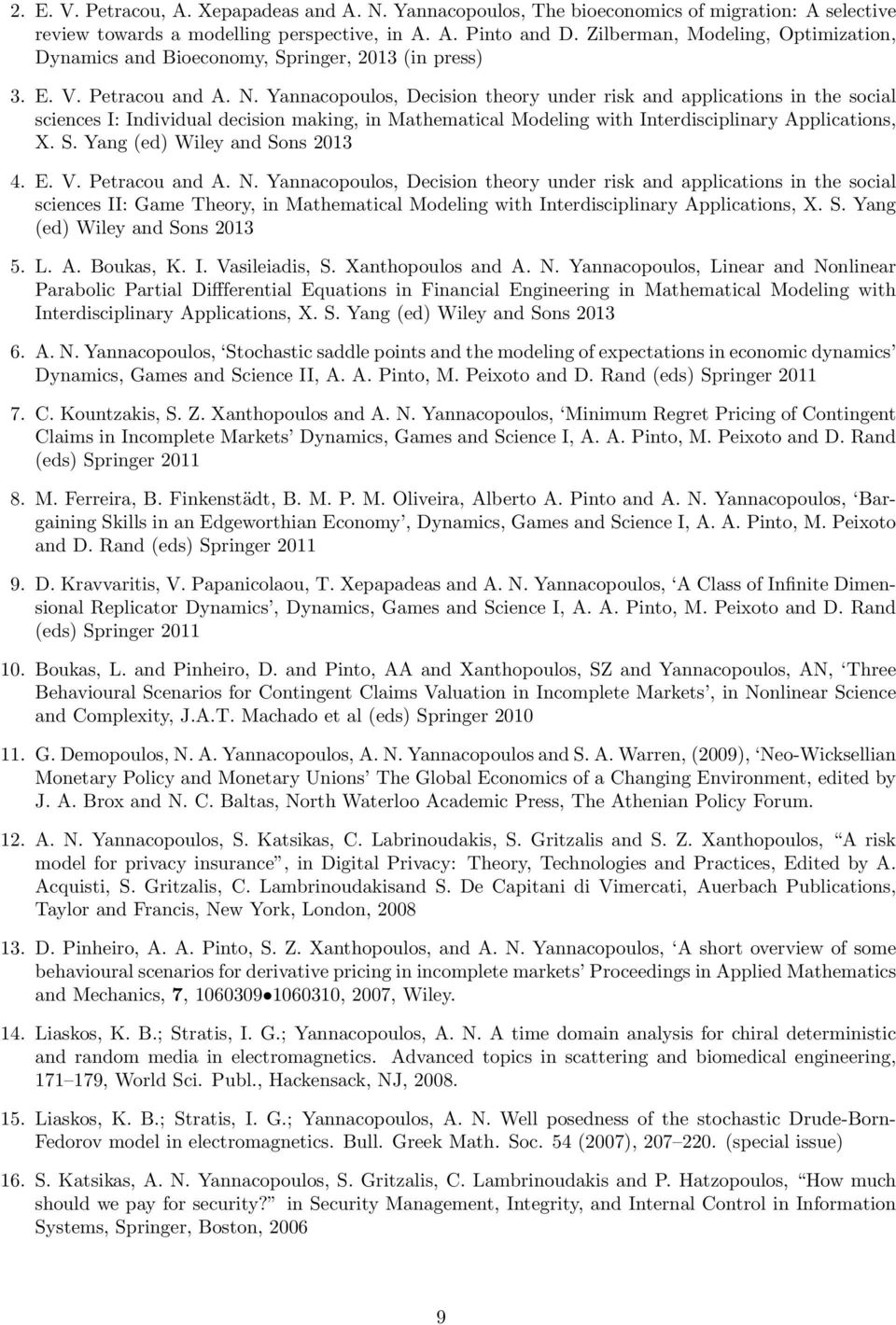 Yannacopoulos, Decision theory under risk and applications in the social sciences I: Individual decision making, in Mathematical Modeling with Interdisciplinary Applications, X. S.