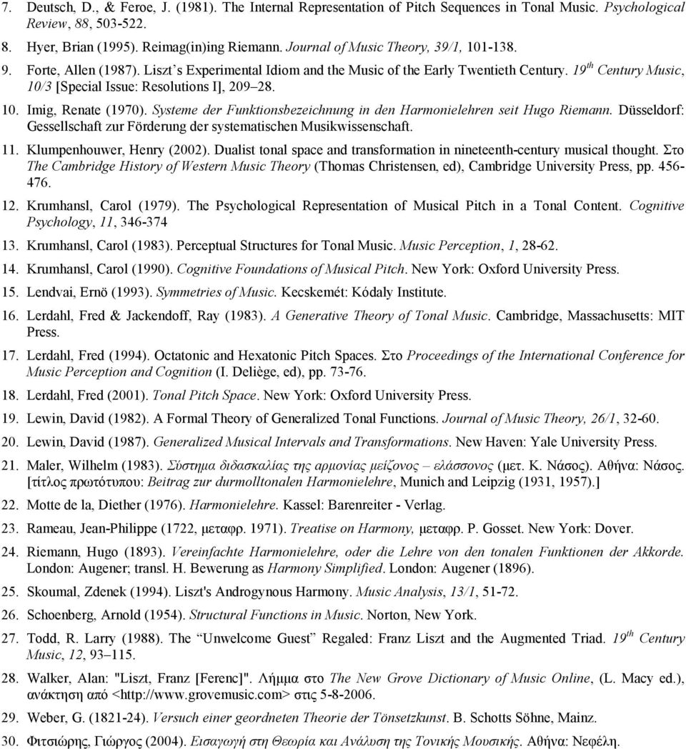 19 th Century Music, 10/3 [Special Issue: Resolutions I], 209 28. 10. Imig, Renate (1970). Systeme der Funktionsbezeichnung in den Harmonielehren seit Hugo Riemann.