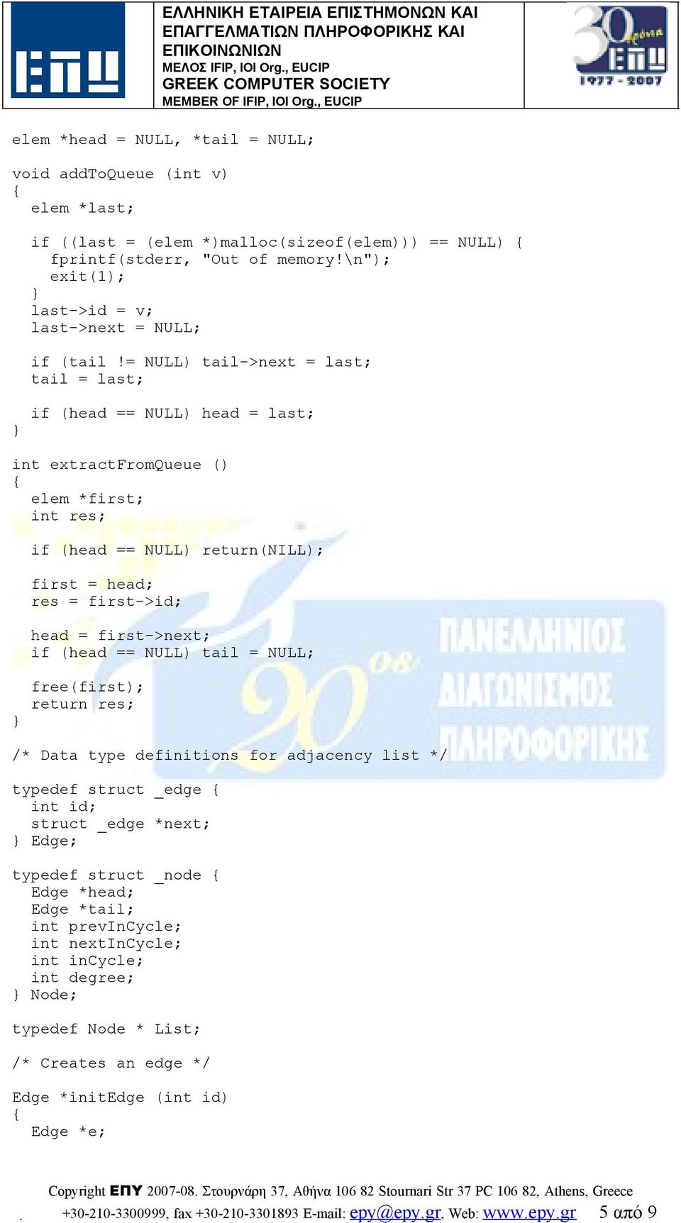 if (head == NULL) tail = NULL; free(first); return res; /* Data type definitions for adjacency list */ typedef struct _edge int id; struct _edge *next; Edge; typedef struct _node Edge *head; Edge