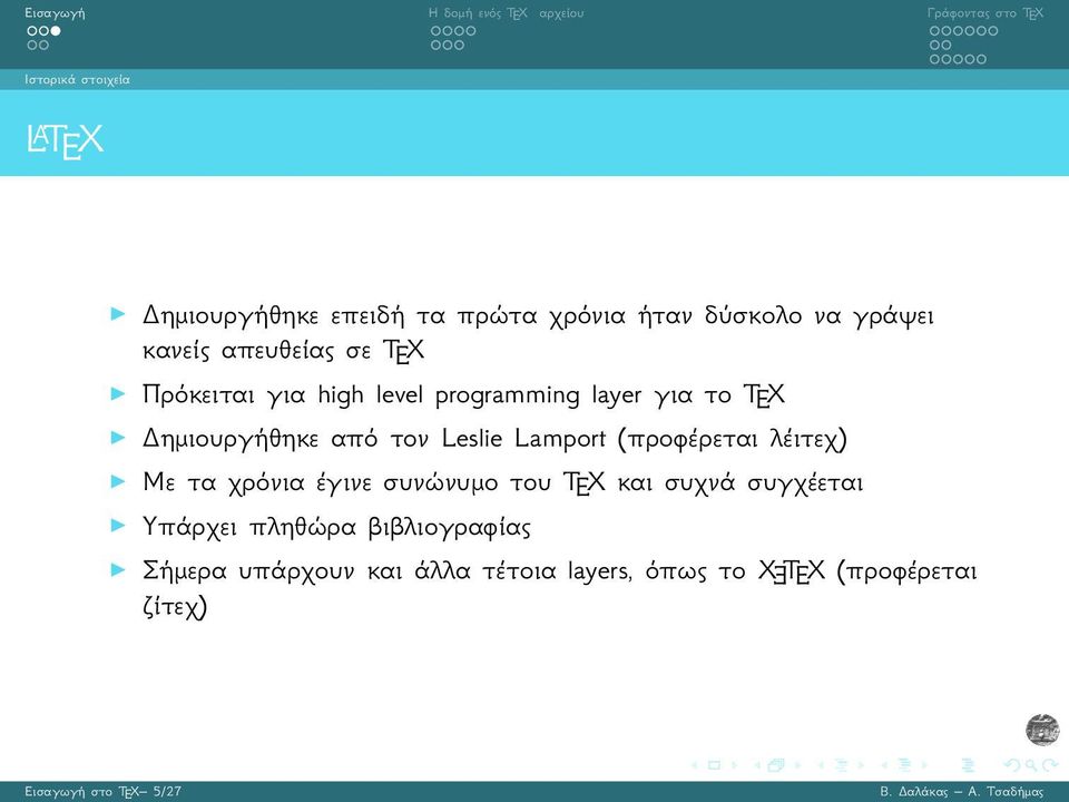 high level programming layer για το TEX Δημιουργήθηκε από τον Leslie Lamport (προφέρεται λέιτεχ) Με