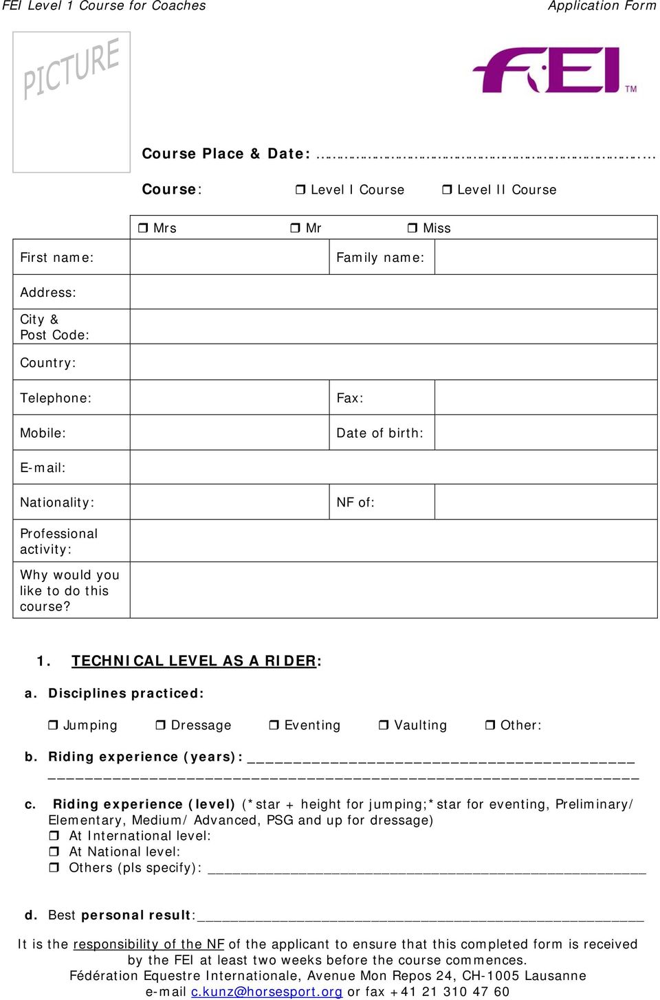 activity: Why would you like to do this course? 1. TECHNICAL LEVEL AS A RIDER: a. Disciplines practiced: Jumping Dressage Eventing Vaulting Other: b. Riding experience (years): c.