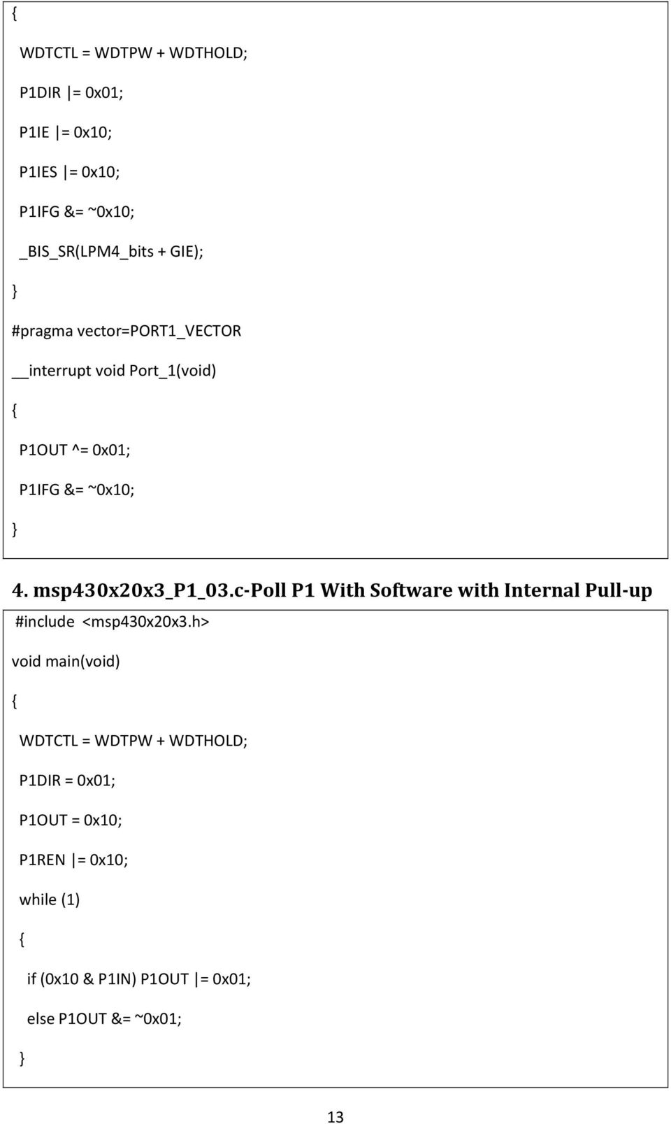 c Poll P1 With Software with Internal Pull up #include <msp430x20x3.