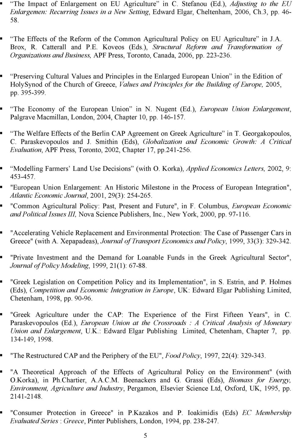 ), Structural Reform and Transformation of Organizations and Business, APF Press, Toronto, Canada, 2006, pp. 223-236.