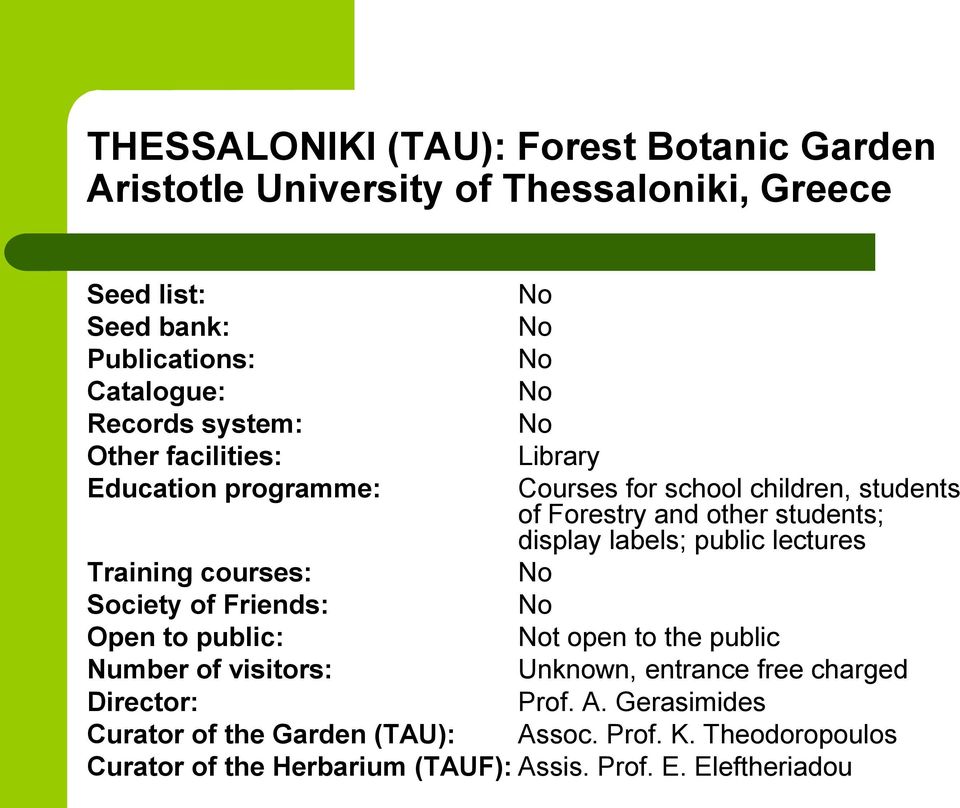 labels; public lectures Training courses: No Society of Friends: No Open to public: Not open to the public Number of visitors: Unknown, entrance free