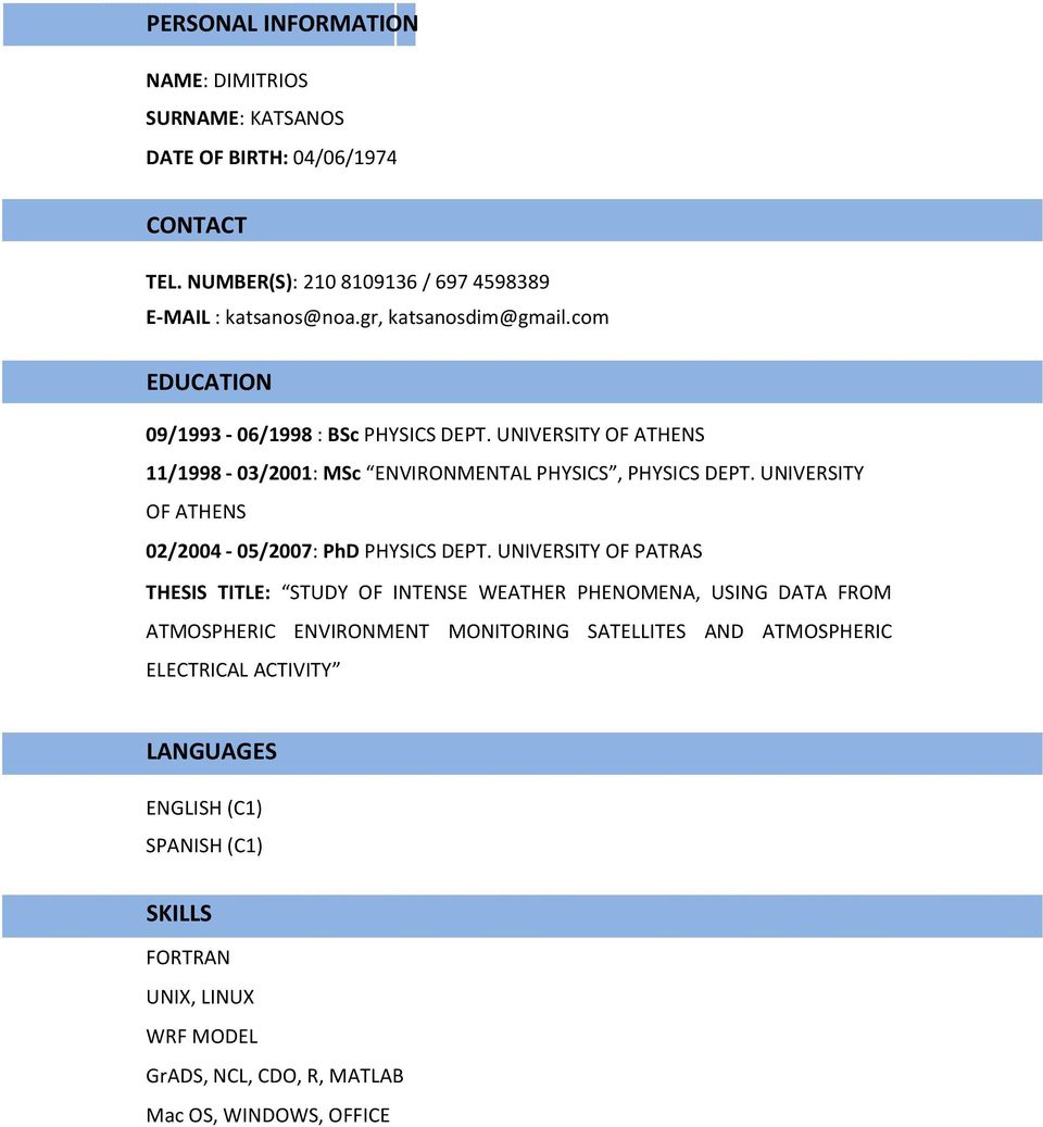 UNIVERSITY OF ATHENS 02/2004-05/2007: PhD PHYSICS DEPT.