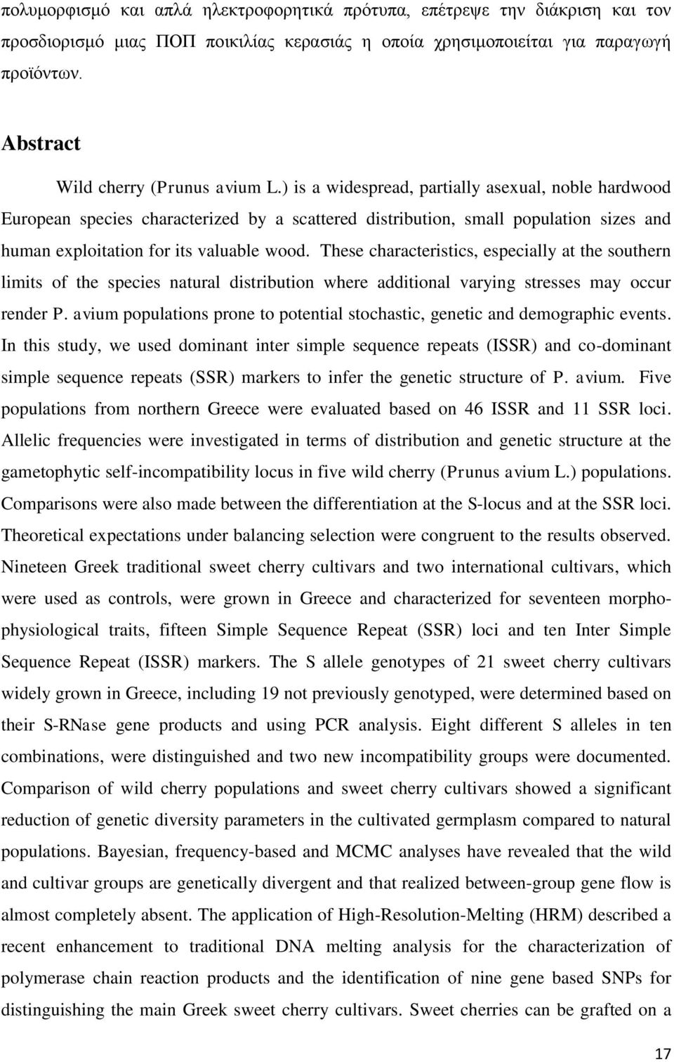 ) is a widespread, partially asexual, noble hardwood European species characterized by a scattered distribution, small population sizes and human exploitation for its valuable wood.