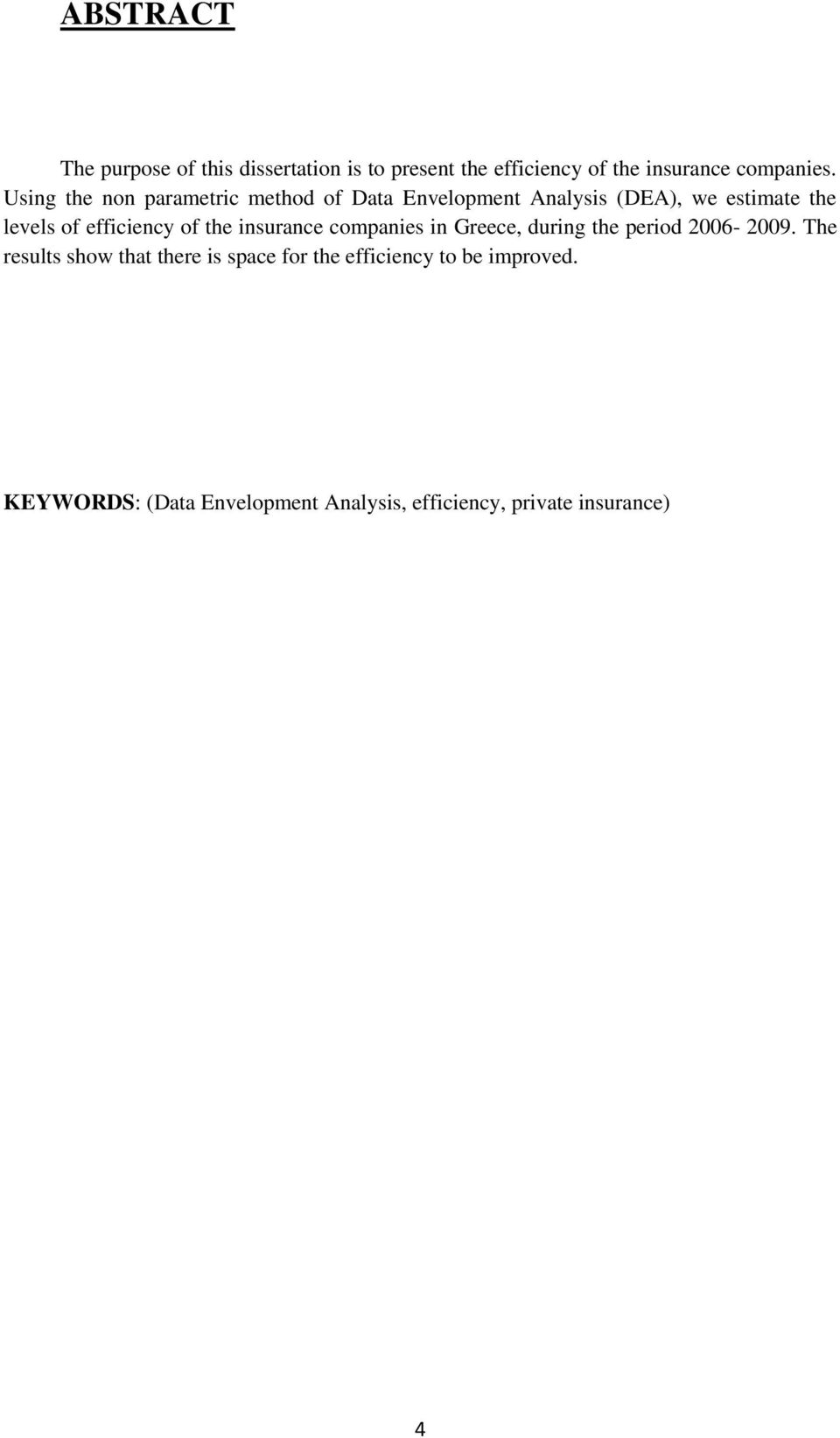 efficiency of the insurance companies in Greece, during the period 2006-2009.