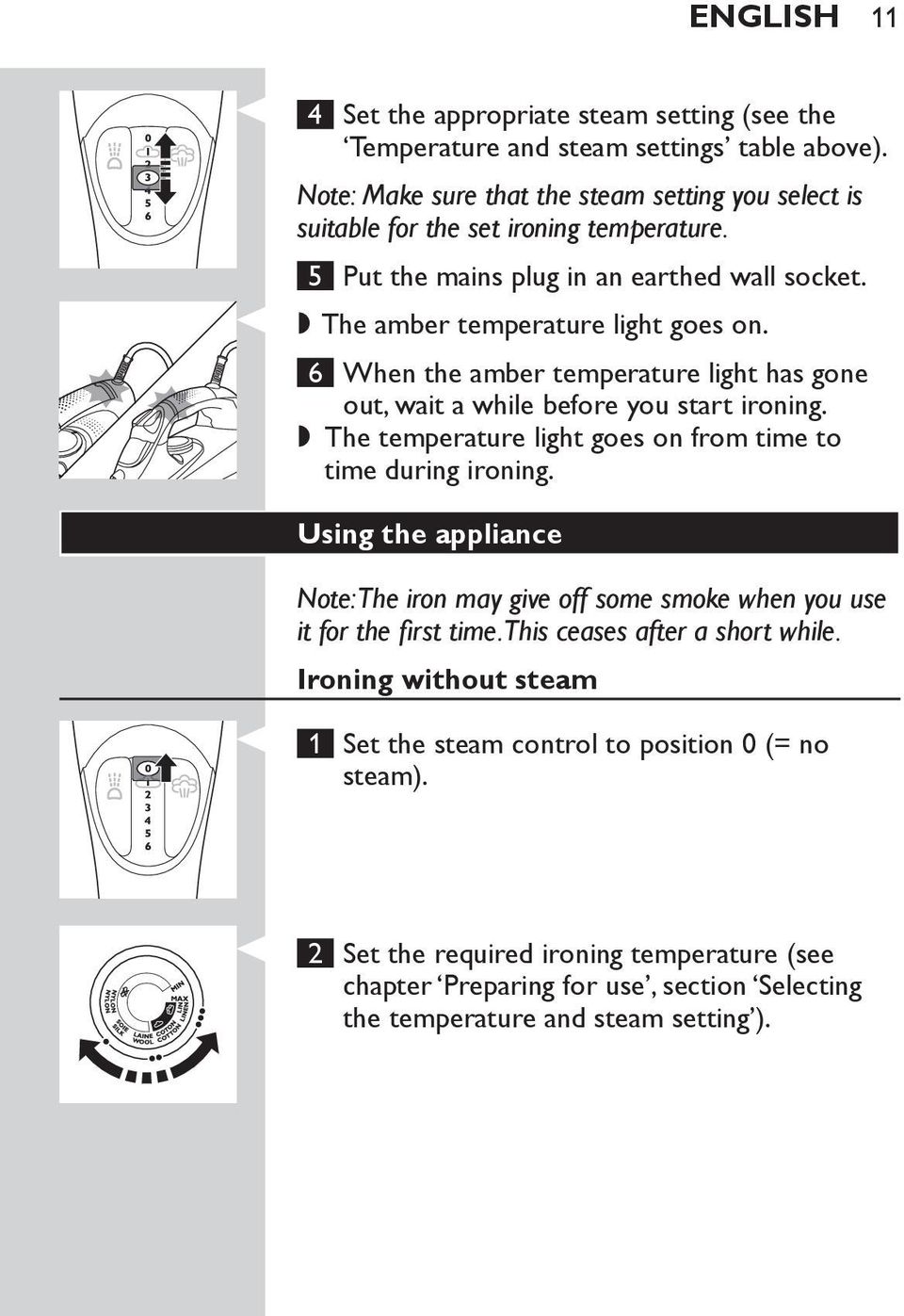 6 When the amber temperature light has gone out, wait a while before you start ironing.,, The temperature light goes on from time to time during ironing.