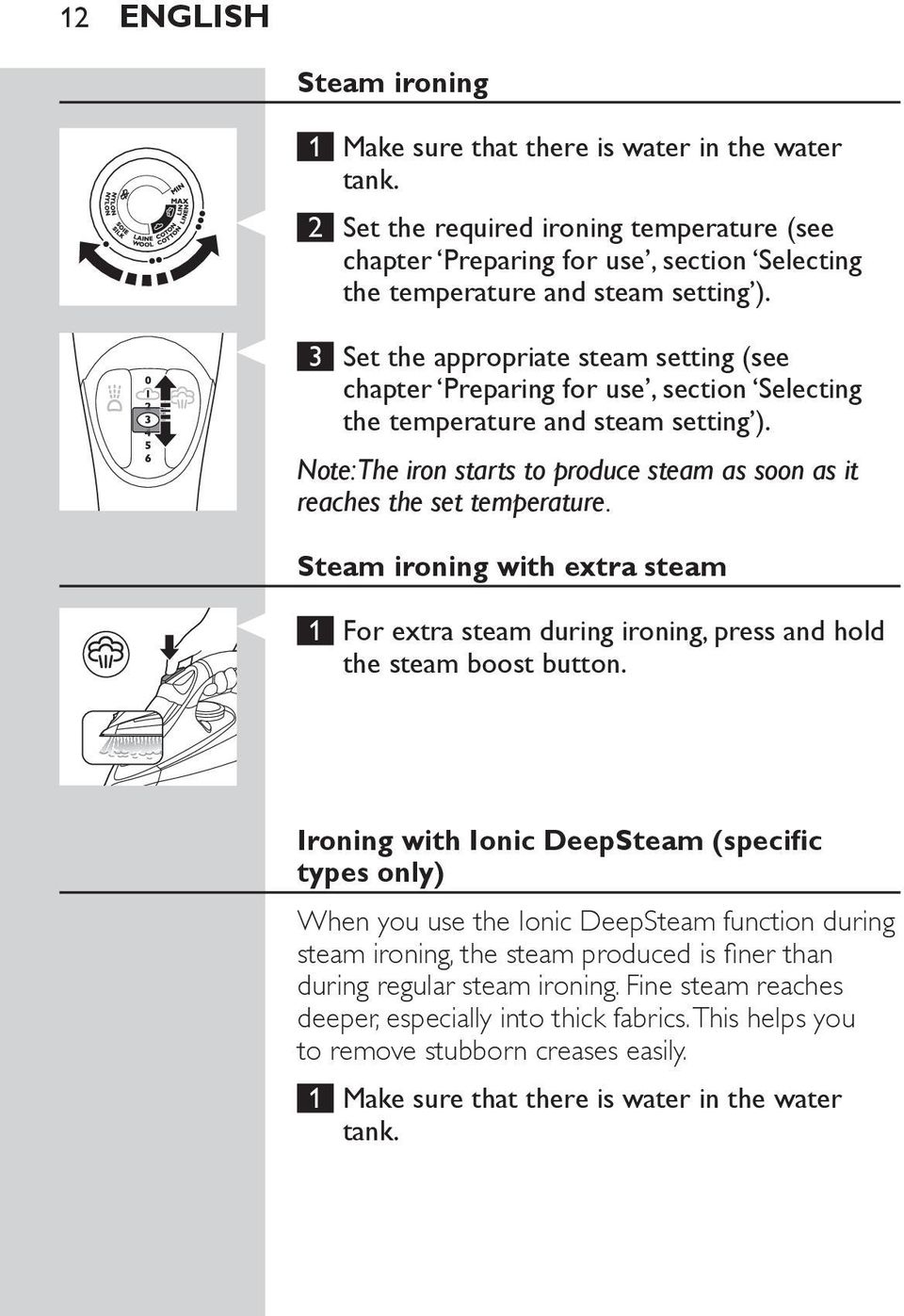 3 Set the appropriate steam setting (see chapter Preparing for use, section Selecting the temperature and steam setting ).