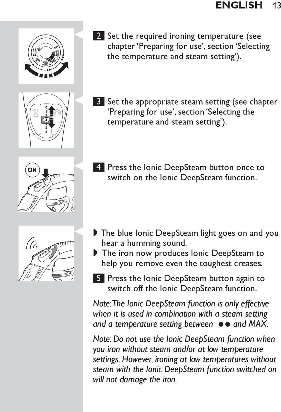 4 Press the Ionic DeepSteam button once to switch on the Ionic DeepSteam function.,, The blue Ionic DeepSteam light goes on and you hear a humming sound.