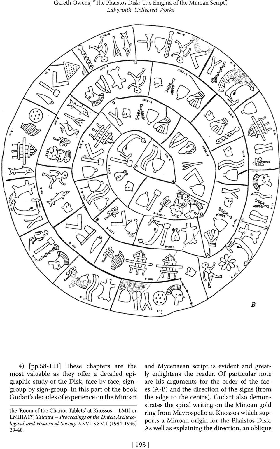 In this part of the book Godart s decades of experience on the Minoan the Room of the Chariot Tablets at Knossos LMII or LMIIIA1?