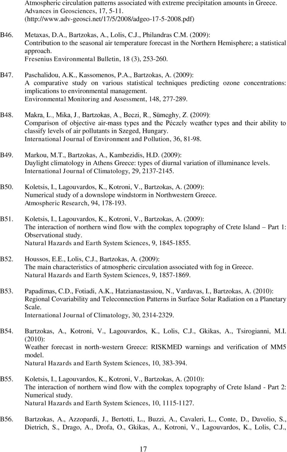 Fresenius Environmental Bulletin, 18 (3), 253-260. Β47. Paschalidou, A.K., Kassomenos, P.A., Bartzokas, A.