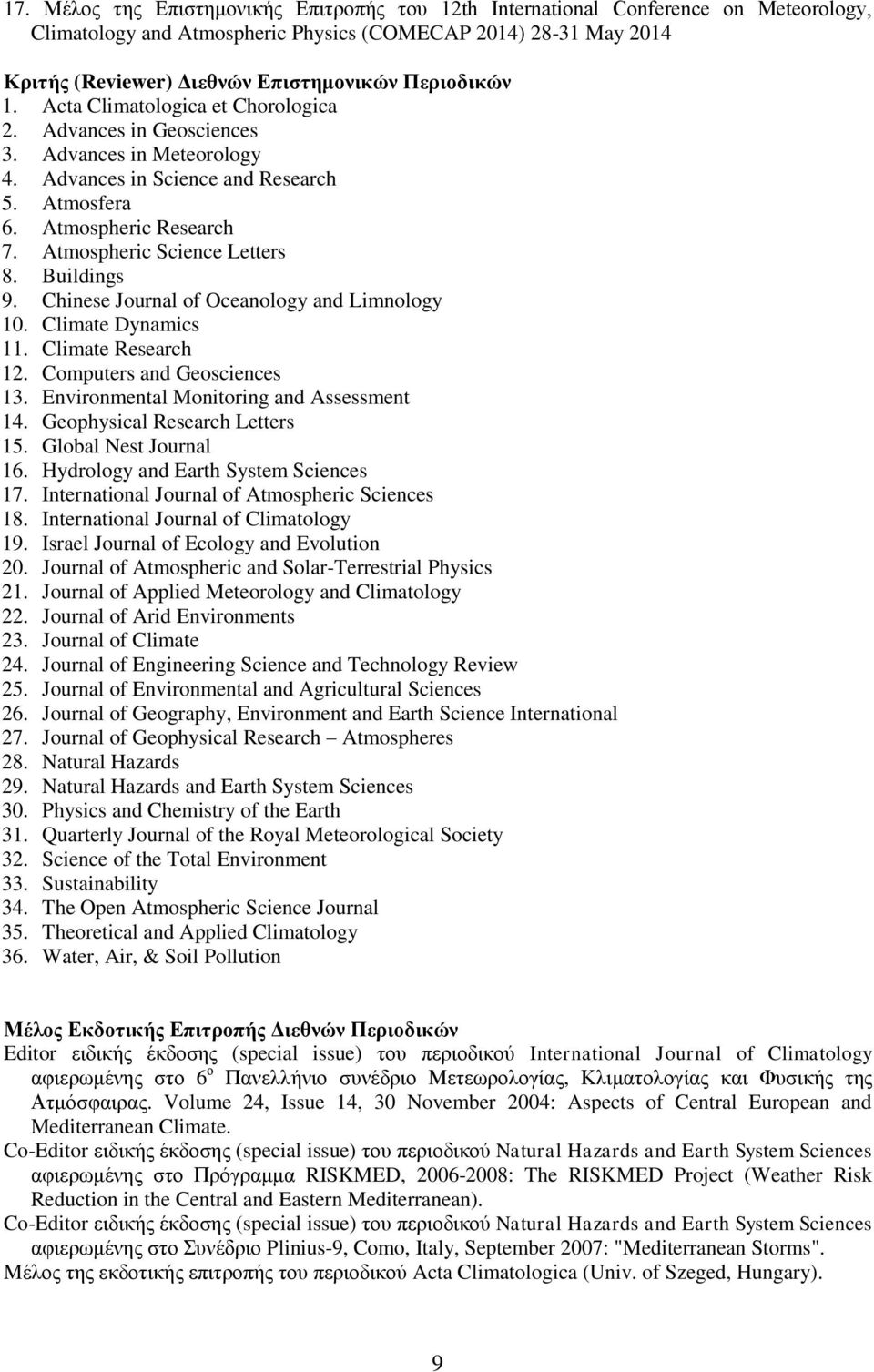 Atmospheric Science Letters 8. Buildings 9. Chinese Journal of Oceanology and Limnology 10. Climate Dynamics 11. Climate Research 12. Computers and Geosciences 13.