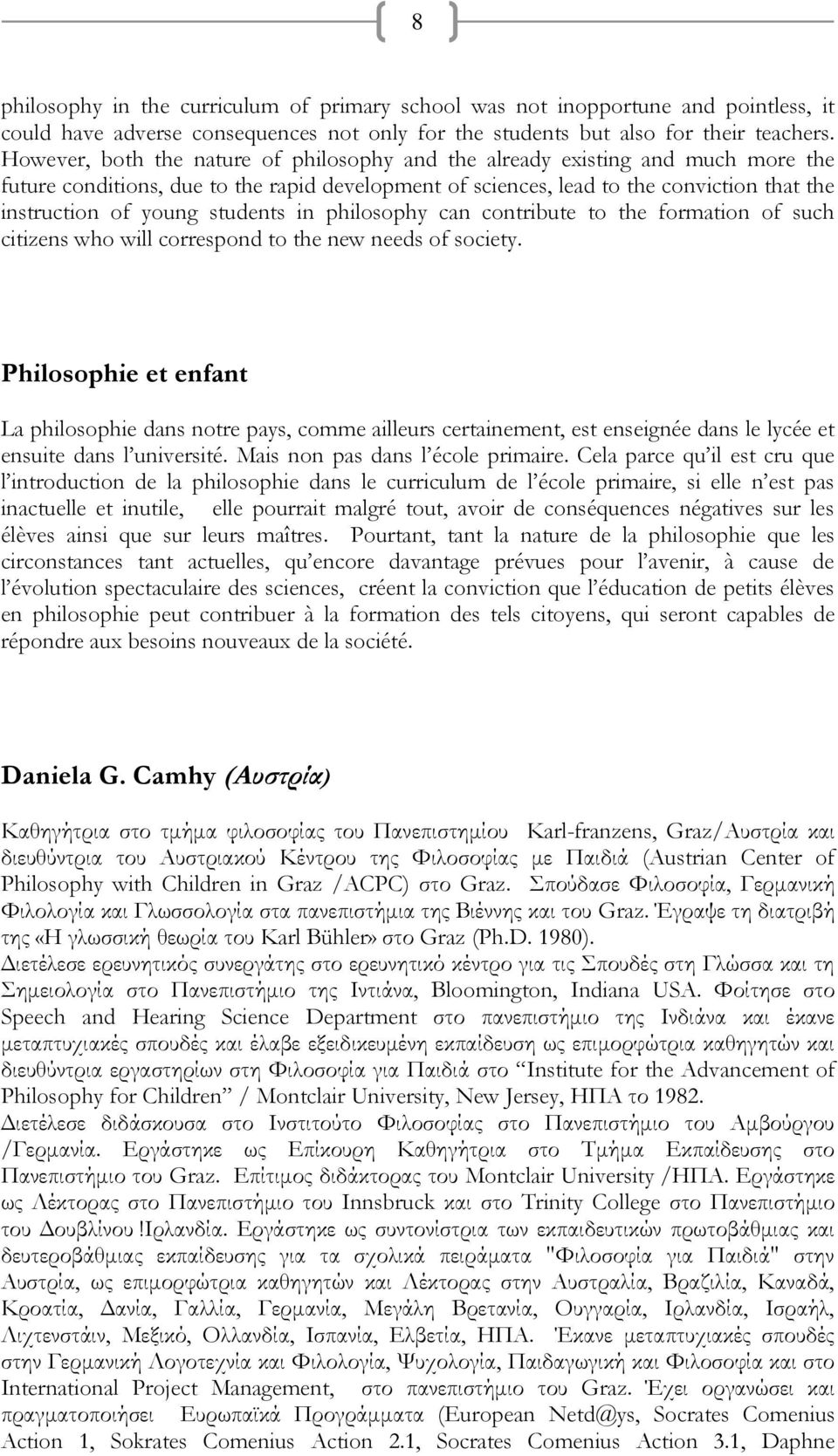 students in philosophy can contribute to the formation of such citizens who will correspond to the new needs of society.