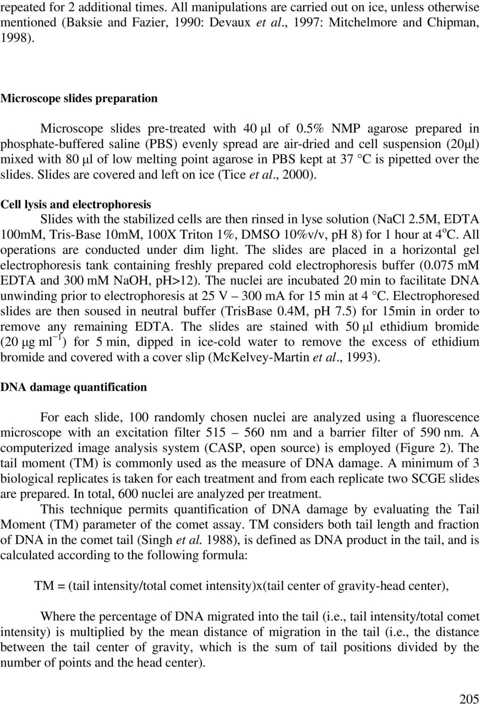 5% NMP agarose prepared in phosphate-buffered saline (PBS) evenly spread are air-dried and cell suspension (20μl) mixed with 80 μl of low melting point agarose in PBS kept at 37 C is pipetted over