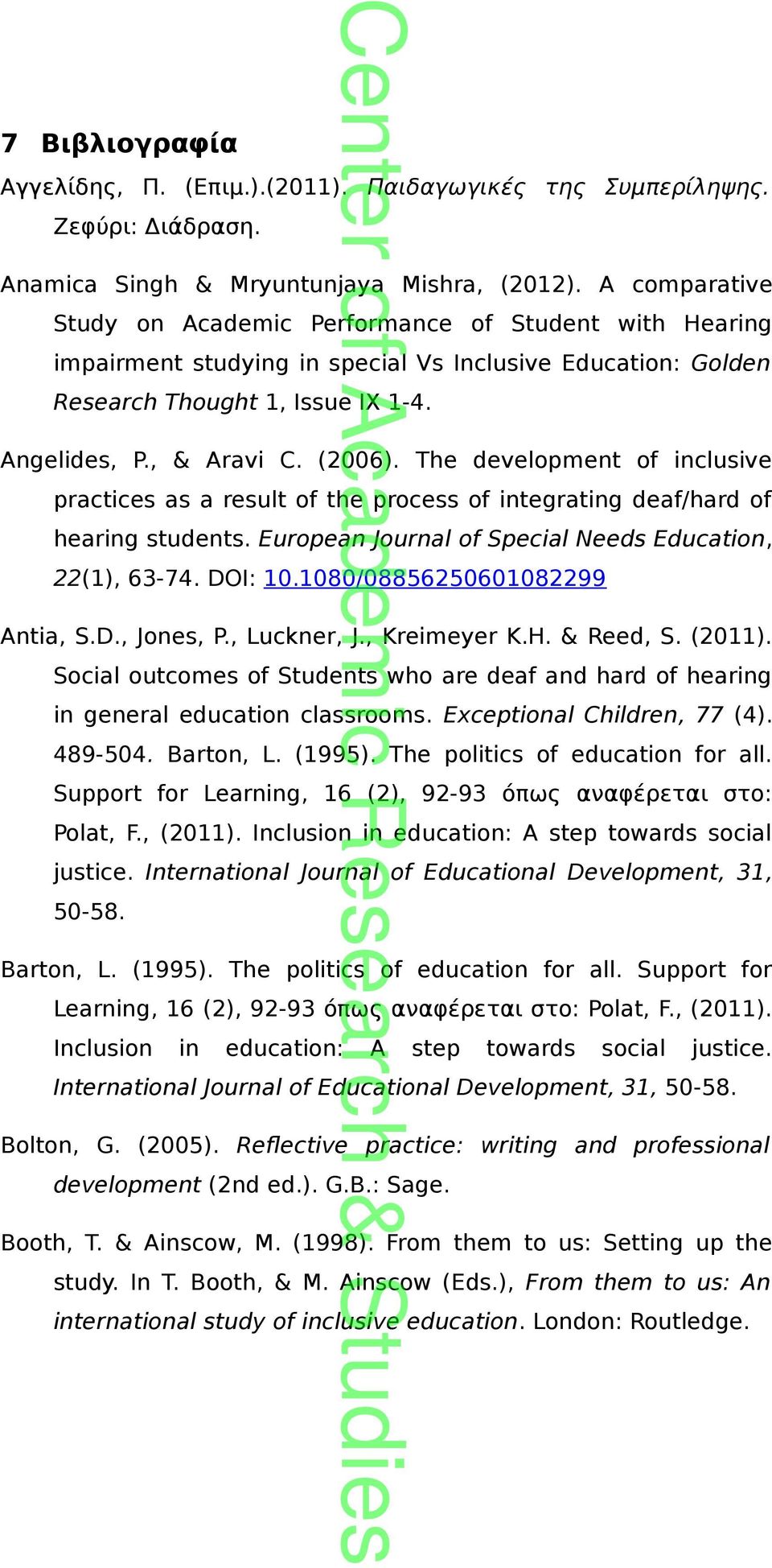 The development of inclusive practices as a result of the process of integrating deaf/hard of hearing students. European Journal of Special Needs Education, 22(1), 63-74. DOI: 10.