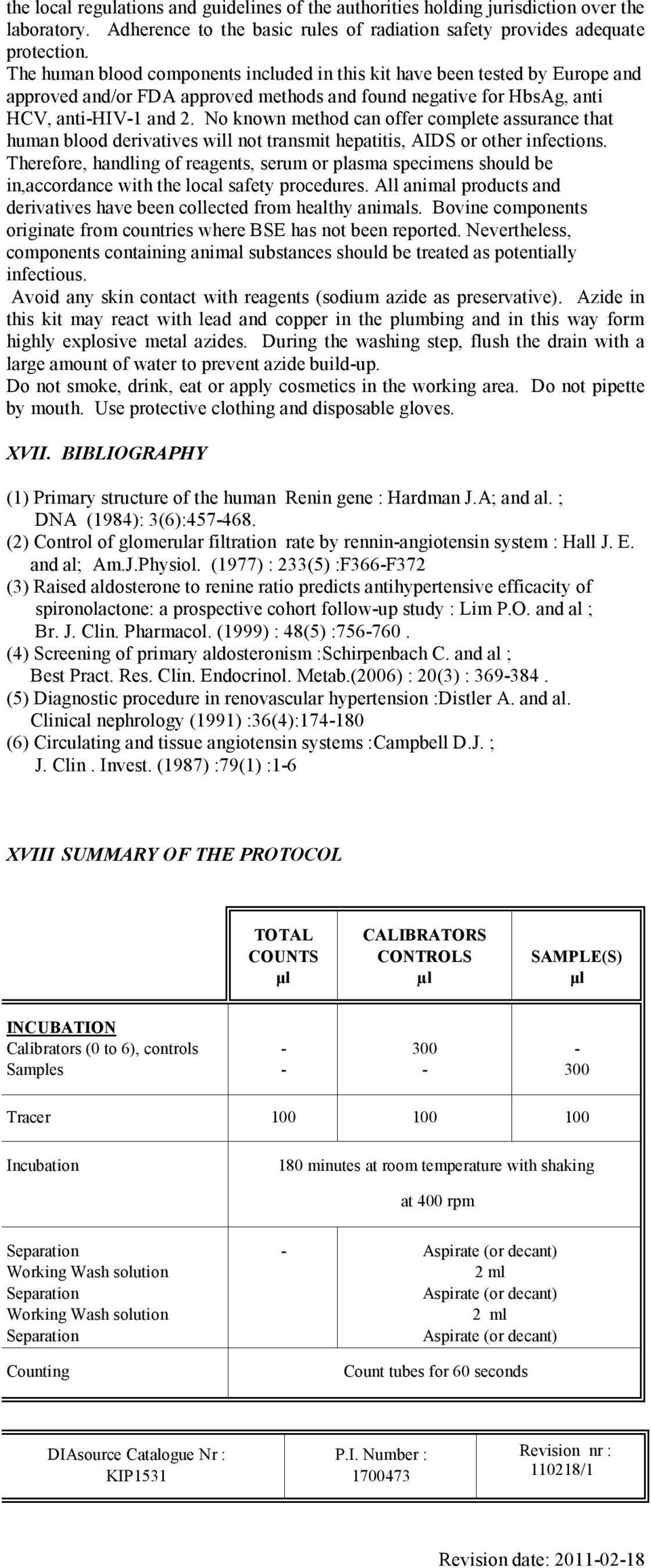 No known method can offer complete assurance that human blood derivatives will not transmit hepatitis, AIDS or other infections.