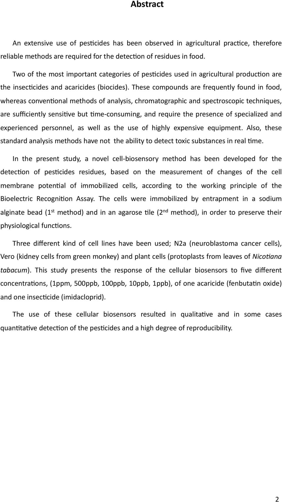 These compounds are frequently found in food, whereas convenoonal methods of analysis, chromatographic and spectroscopic techniques, are sufficiently sensiove but ome- consuming, and require the