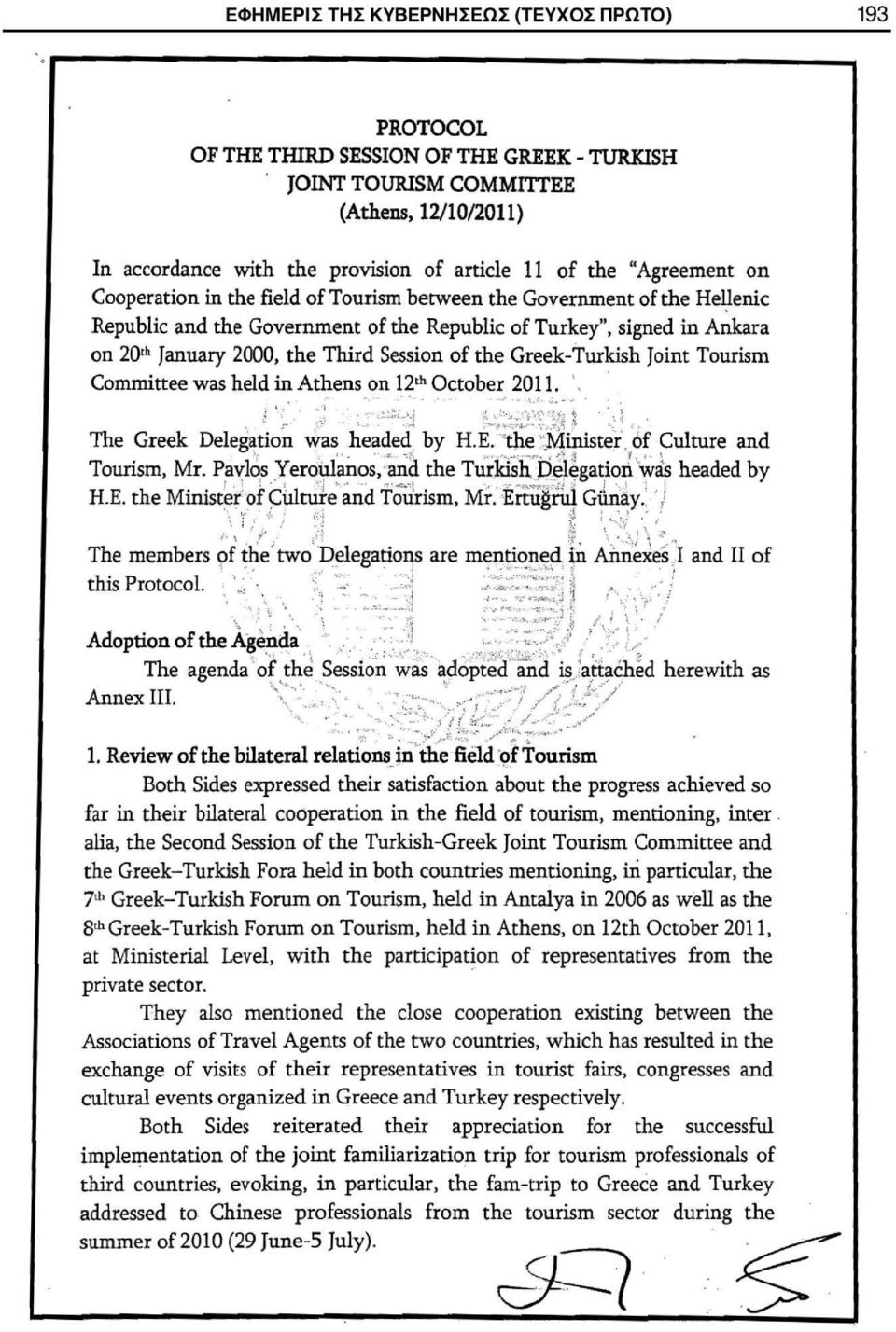 signed in Ankara on 20th January 2000, the τhird Session of the Greek-Ί'urkish Joint Tourism Comrnittee was held in Athens on 12th October 2011. ',. ~ φ~. ~.. ~-~;i~:.i \~~~~~;{!