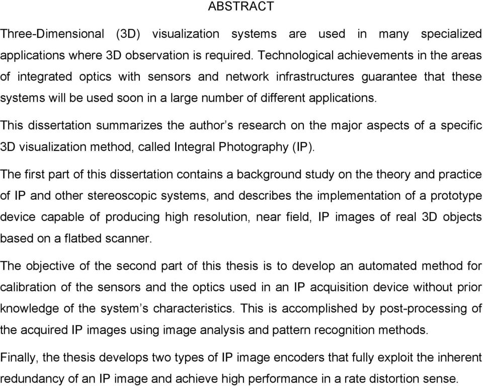 This dissertation summarizes the author s research on the major aspects of a specific 3D visualization method, called Integral Photography (IP).