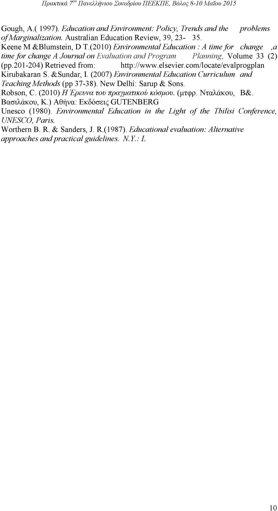 com/locate/evalprogplan Kirubakaran S. &Sundar, I. (2007) Environmental Education Curriculum and Teaching Methods (pp 37-38). New Delhi: Sarup & Sons. Robson, C.