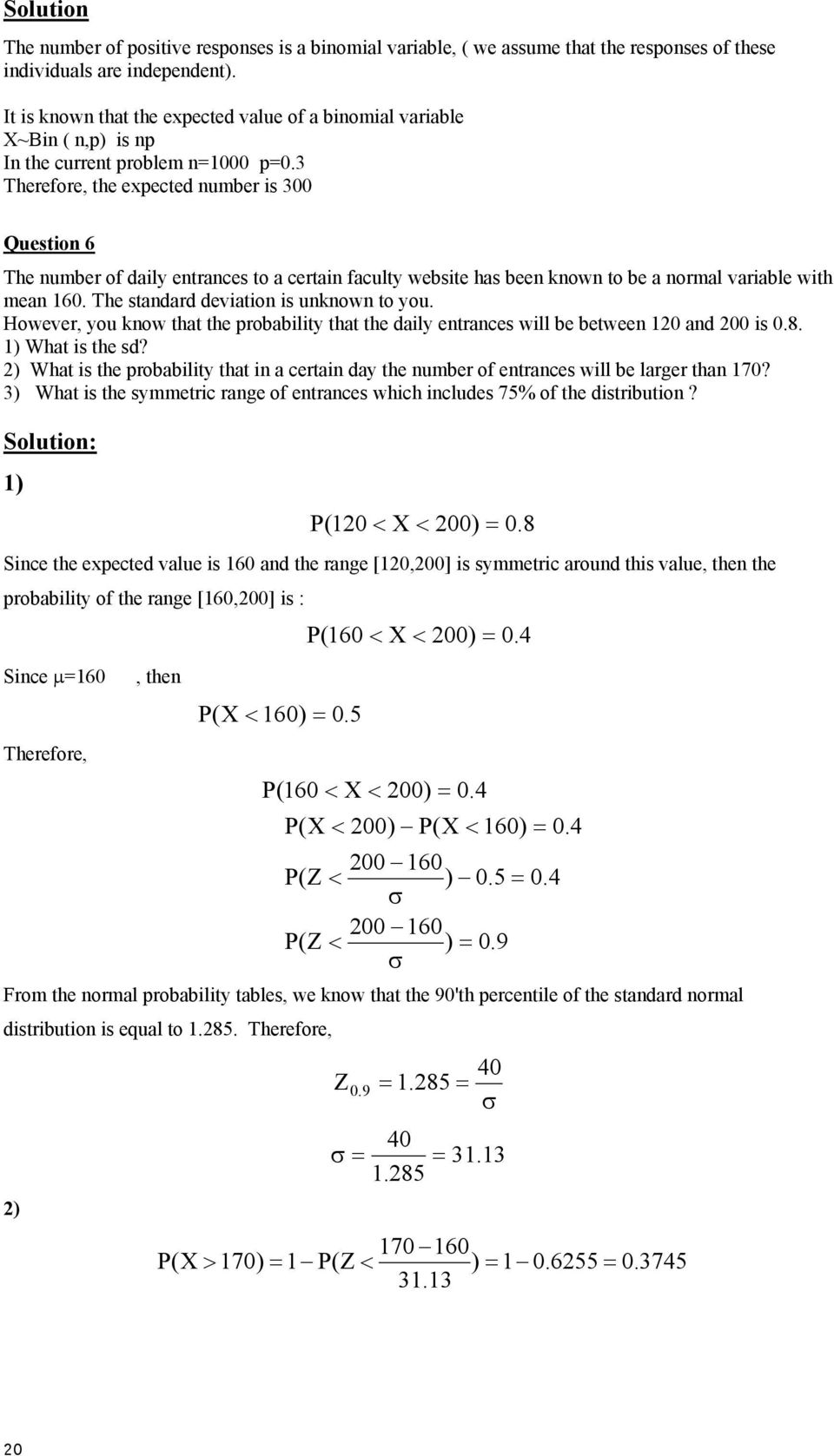 3 Therefore, the expected number is 300 Question 6 The number of daily entrances to a certain faculty website has been known to be a normal variable with mean 160.