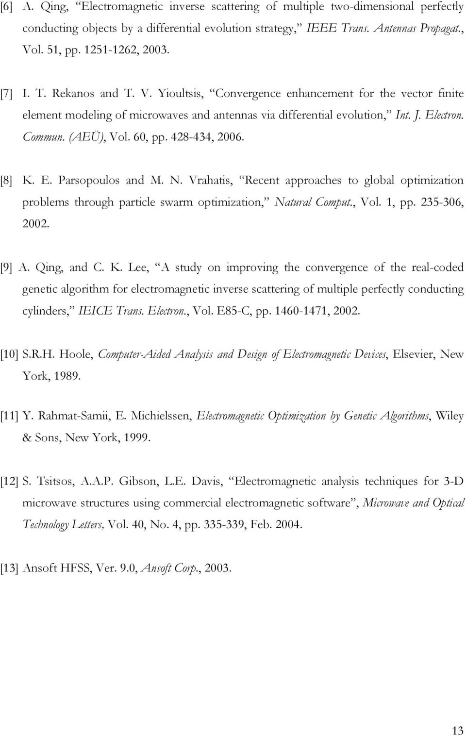 (AEÜ), Vol. 60, pp. 428-434, 2006. [8] K. E. Parsopoulos and M. N. Vrahatis, Recent approaches to global optimization problems through particle swarm optimization, Natural Comput., Vol. 1, pp.