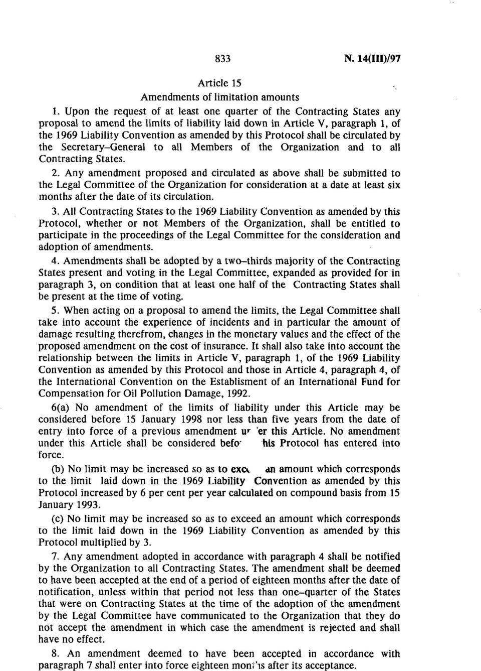 this Protocol shall be circulated by the Secretary General to all Members of the Organization and to all Contracting States. 2.