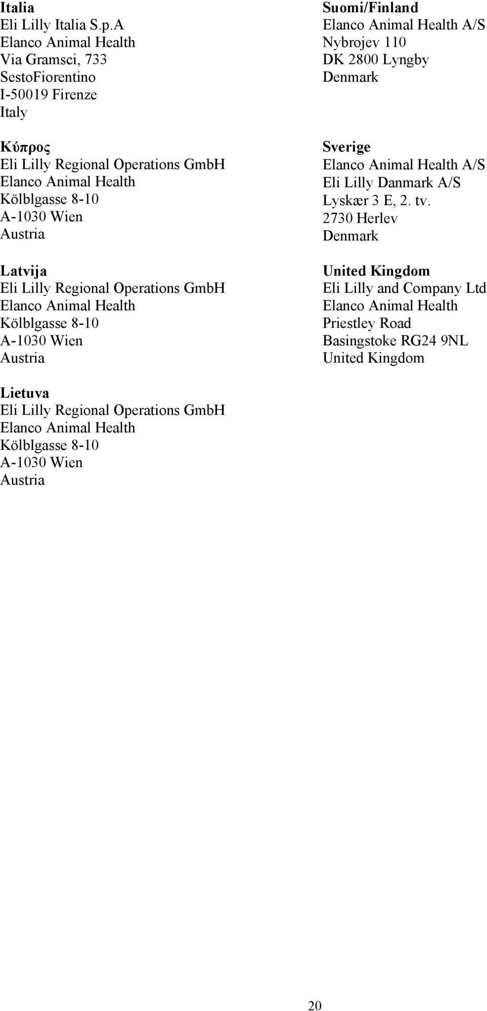 Suomi/Finland A/S Nybrojev 110 DK 2800 Lyngby Denmark Sverige A/S Eli Lilly