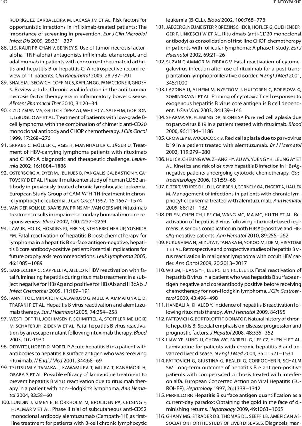 Use of tumor necrosis factoralpha (TNF-alpha) antagonists infliximab, etanercept, and adalimumab in patients with concurrent rheumatoid arthritis and hepatitis B or hepatitis C: A retrospective