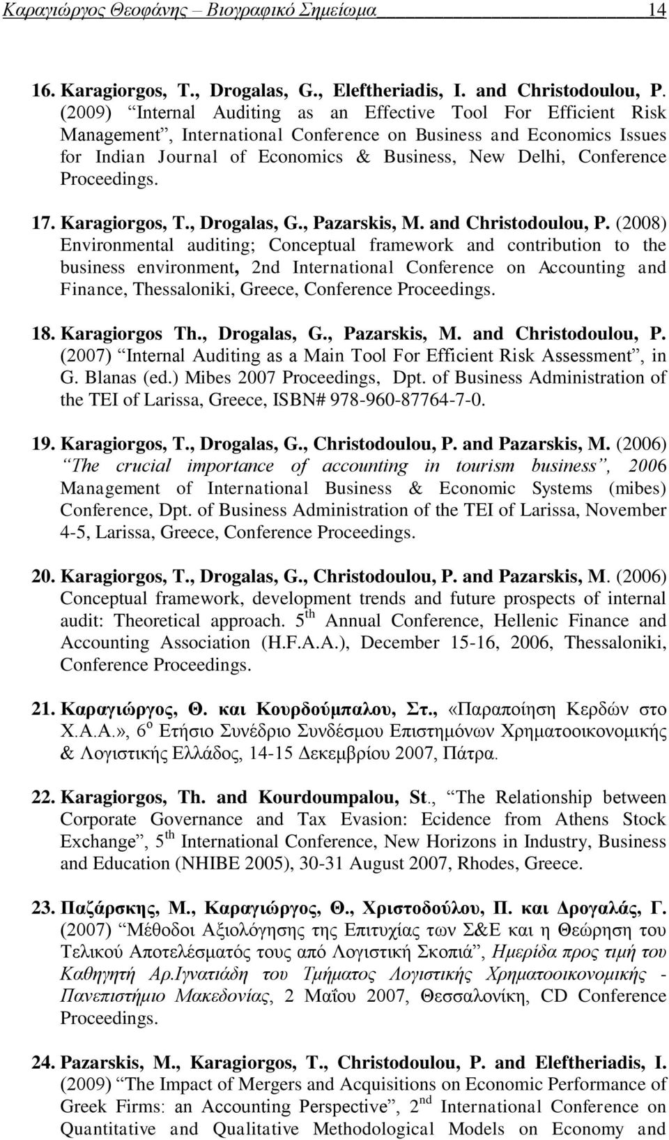 Conference Proceedings. 17. Karagiorgos, T., Drogalas, G., Pazarskis, M. and Christodoulou, P.