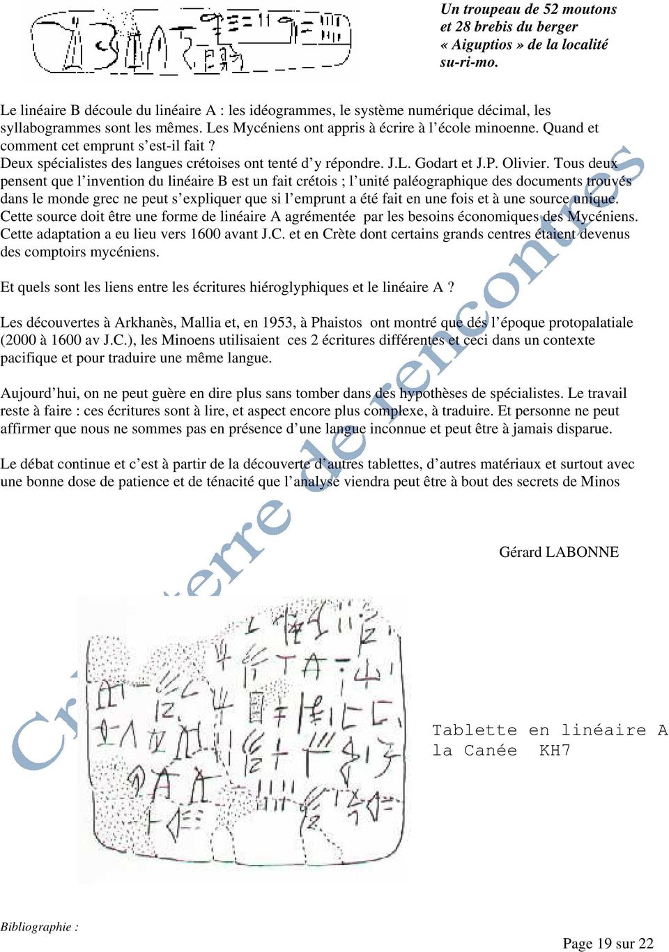 Quand et comment cet emprunt s est-il fait? Deux spécialistes des langues crétoises ont tenté d y répondre. J.L. Godart et J.P. Olivier.