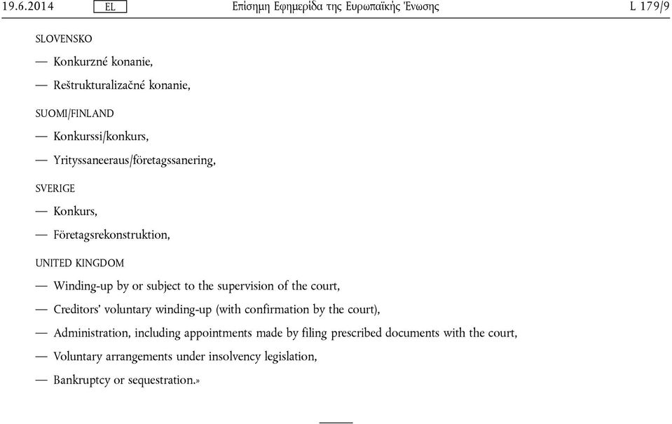 supervision of the court, Creditors' voluntary winding-up (with confirmation by the court), Administration, including
