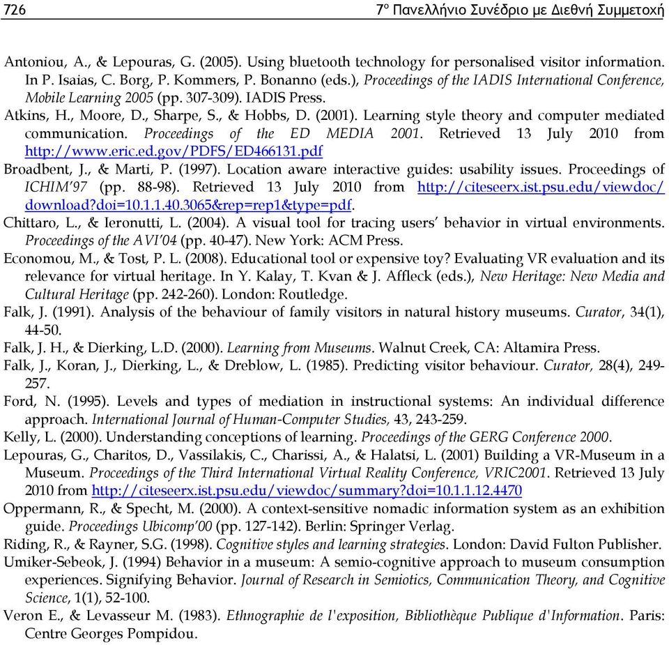 Learning style theory and computer mediated communication. Proceedings of the ED MEDIA 2001. Retrieved 13 July 2010 from http://www.eric.ed.gov/pdfs/ed466131.pdf Broadbent, J., & Marti, P. (1997).