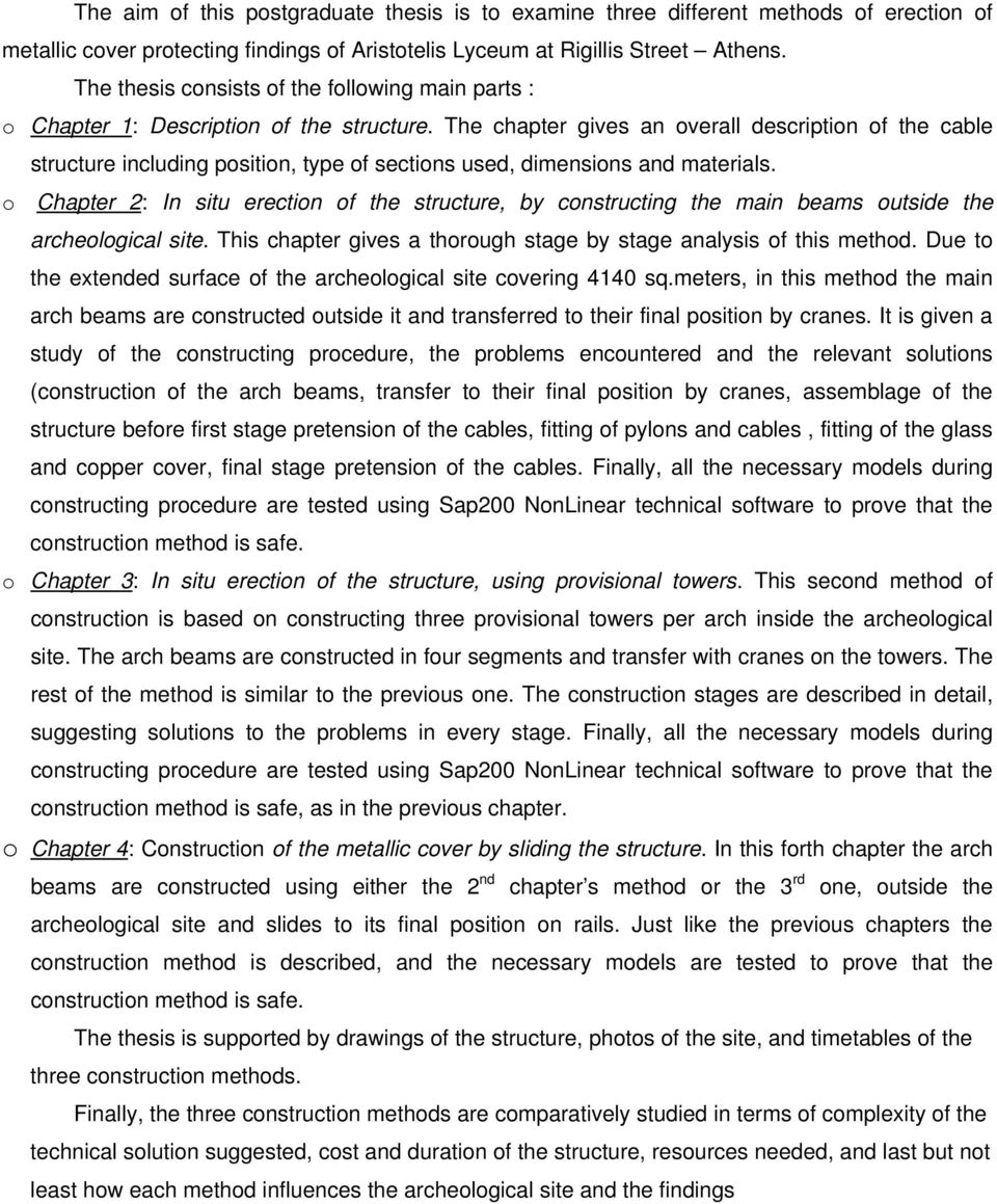 The chapter gives an overall description of the cable structure including position, type of sections used, dimensions and materials.