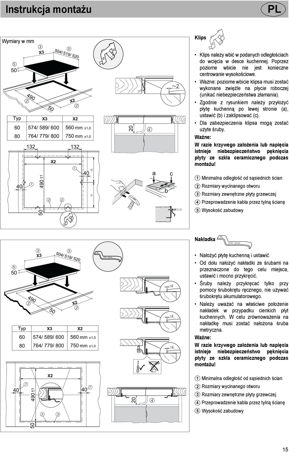 Zgodnie z rysunkiem należy przyłożyć płytę kuchenną po lewej stronie (a), ustawić (b) i zaklipsować (c). Dla zabezpieczenia klipsa mogą zostać użyte śruby.