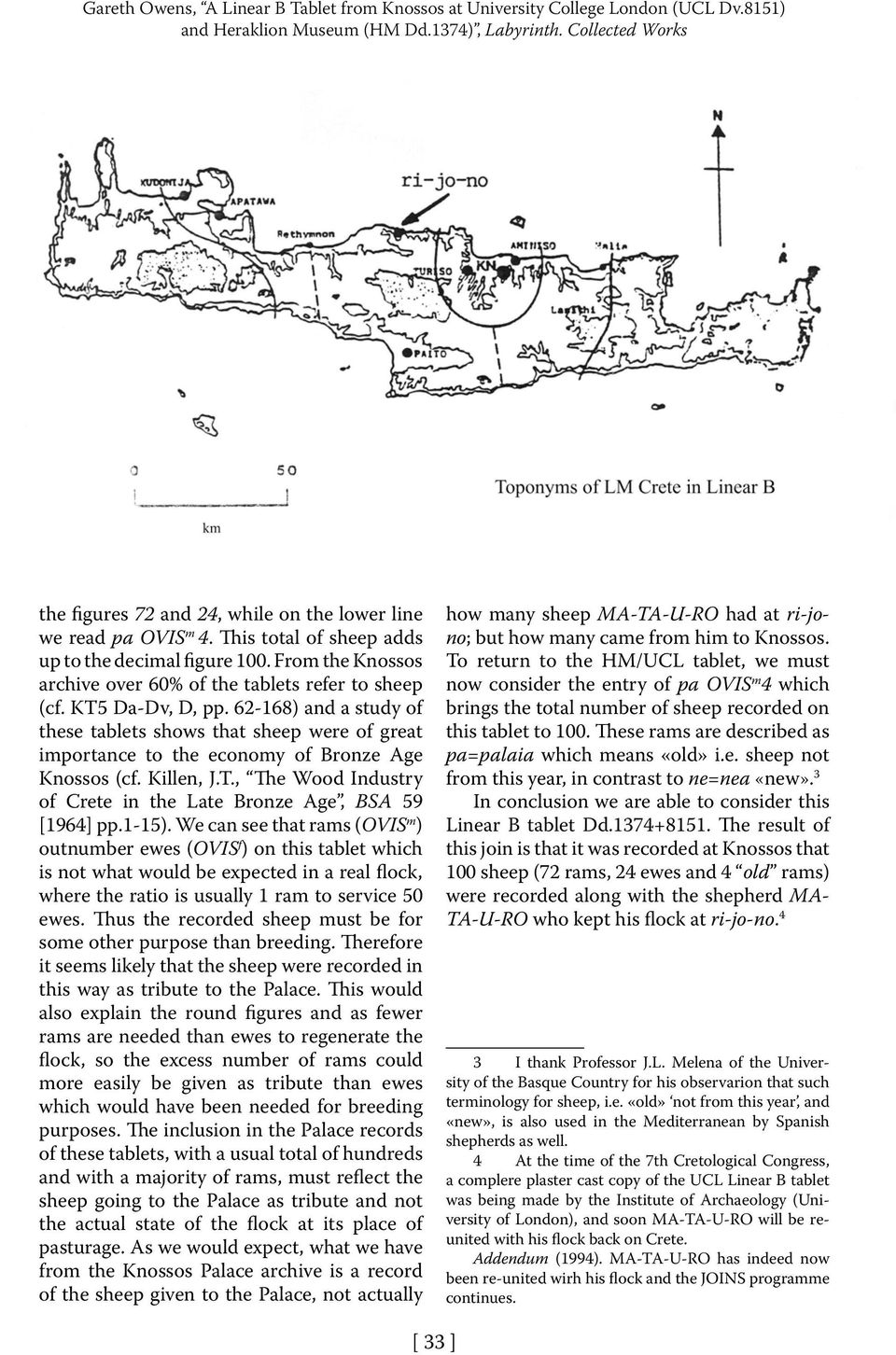 From the Knossos archive over 60% of the tablets refer to sheep (cf. KT5 Da-Dv, D, pp.