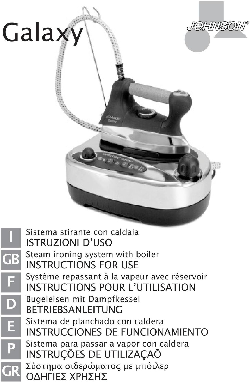 Bugeleisen mit Dampfkessel BETRIEBSANLEITUNG Sistema de planchado con caldera INSTRUCCIONES DE