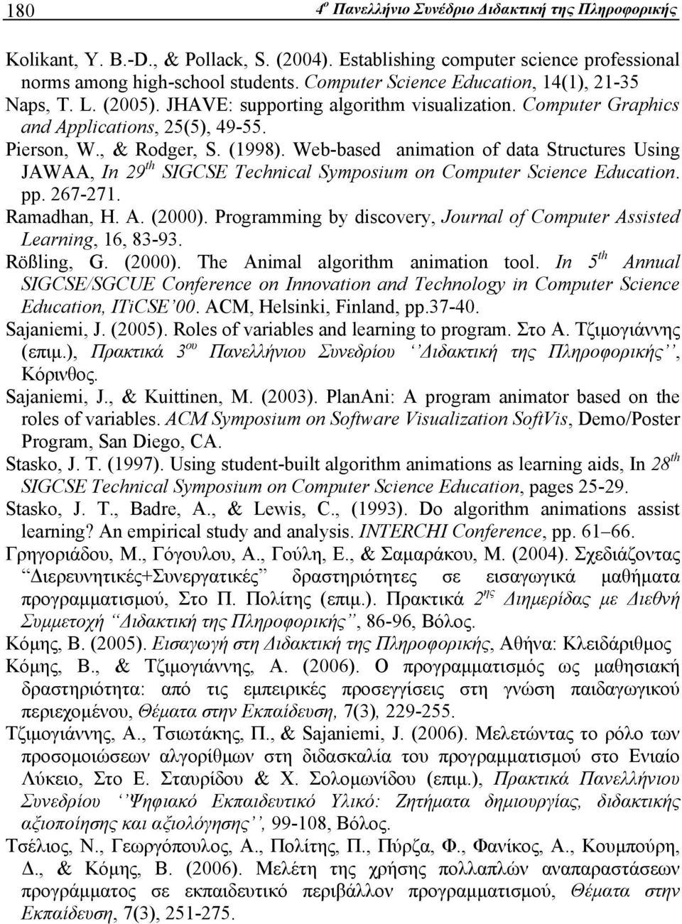 Web-based animation of data Structures Using JAWAA, In 29 th SIGCSE Technical Symposium on Computer Science Education. pp. 267-271. Ramadhan, H. A. (2000).