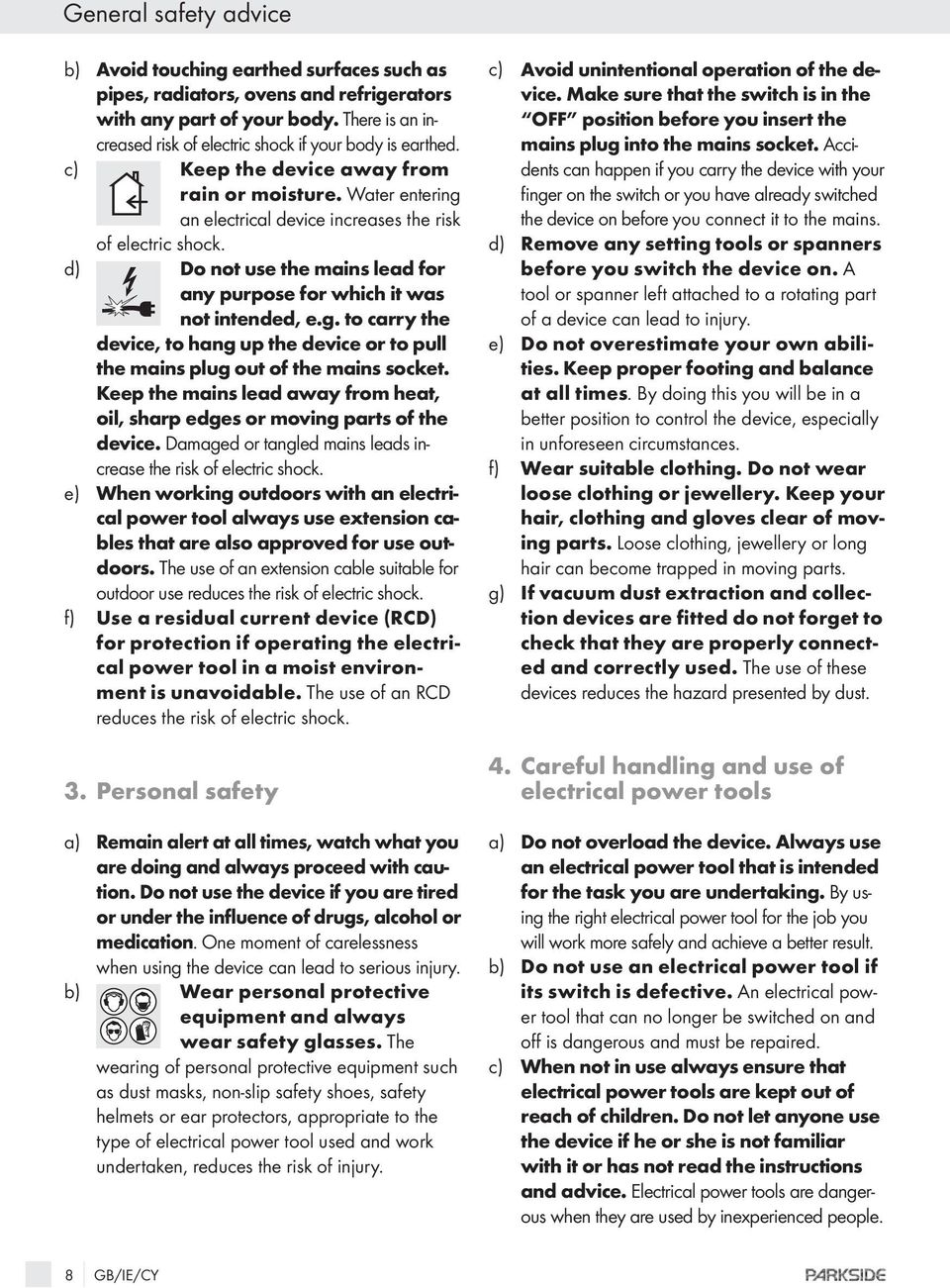 d) Do not use the mains lead for any purpose for which it was not intended, e.g. to carry the device, to hang up the device or to pull the mains plug out of the mains socket.