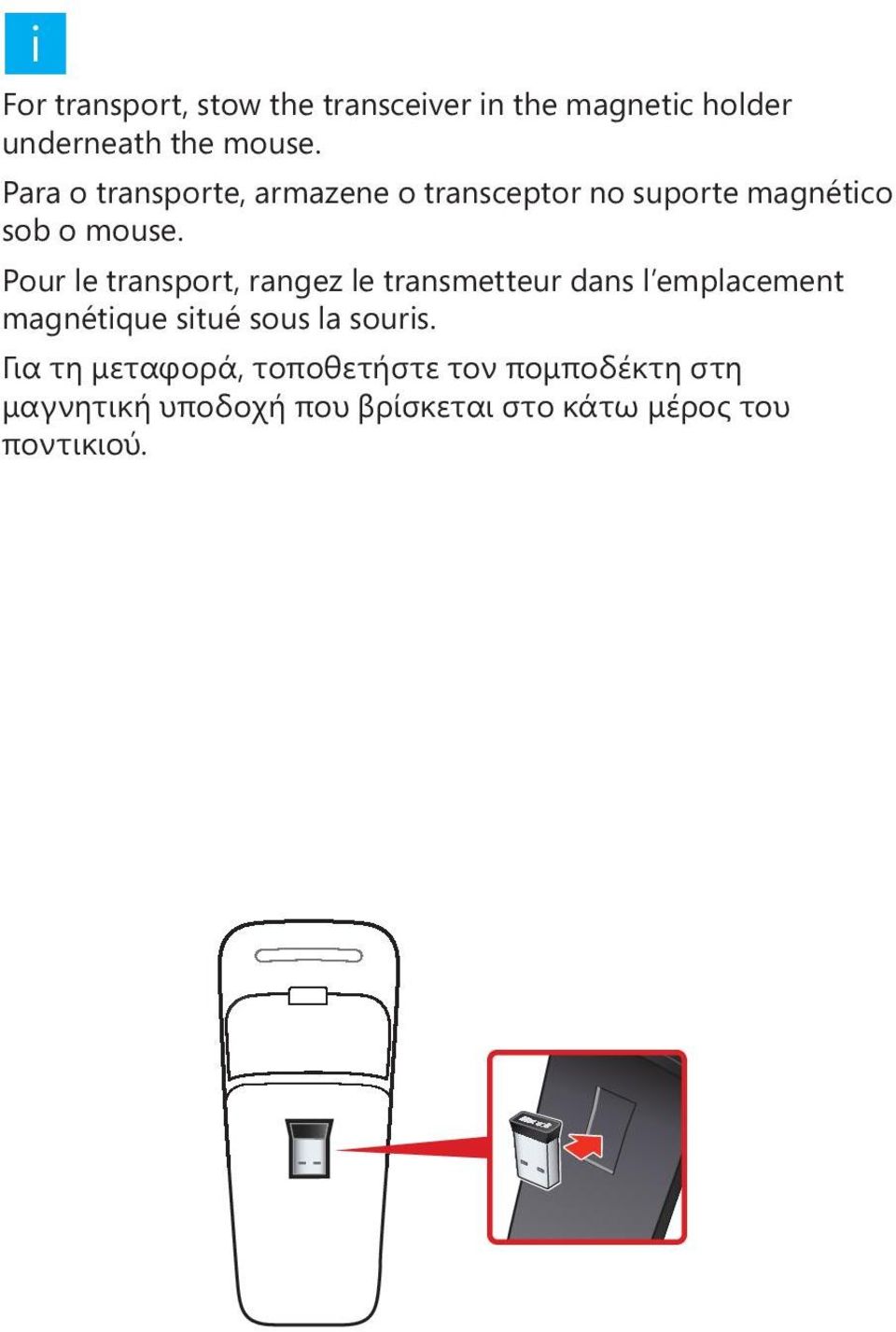 Pour le transport, rangez le transmetteur dans l emplacement magnétique situé sous la