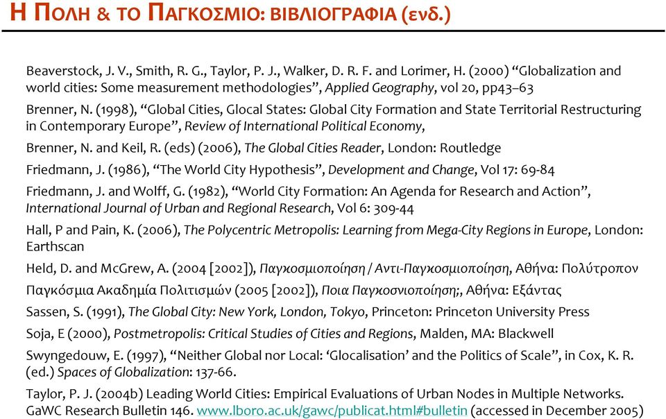 (1998), Global Cities, GlocalStates: Global City Formation and State Territorial Restructuring in Contemporary Europe, Review of International Political Economy, Brenner, N. and Keil, R.