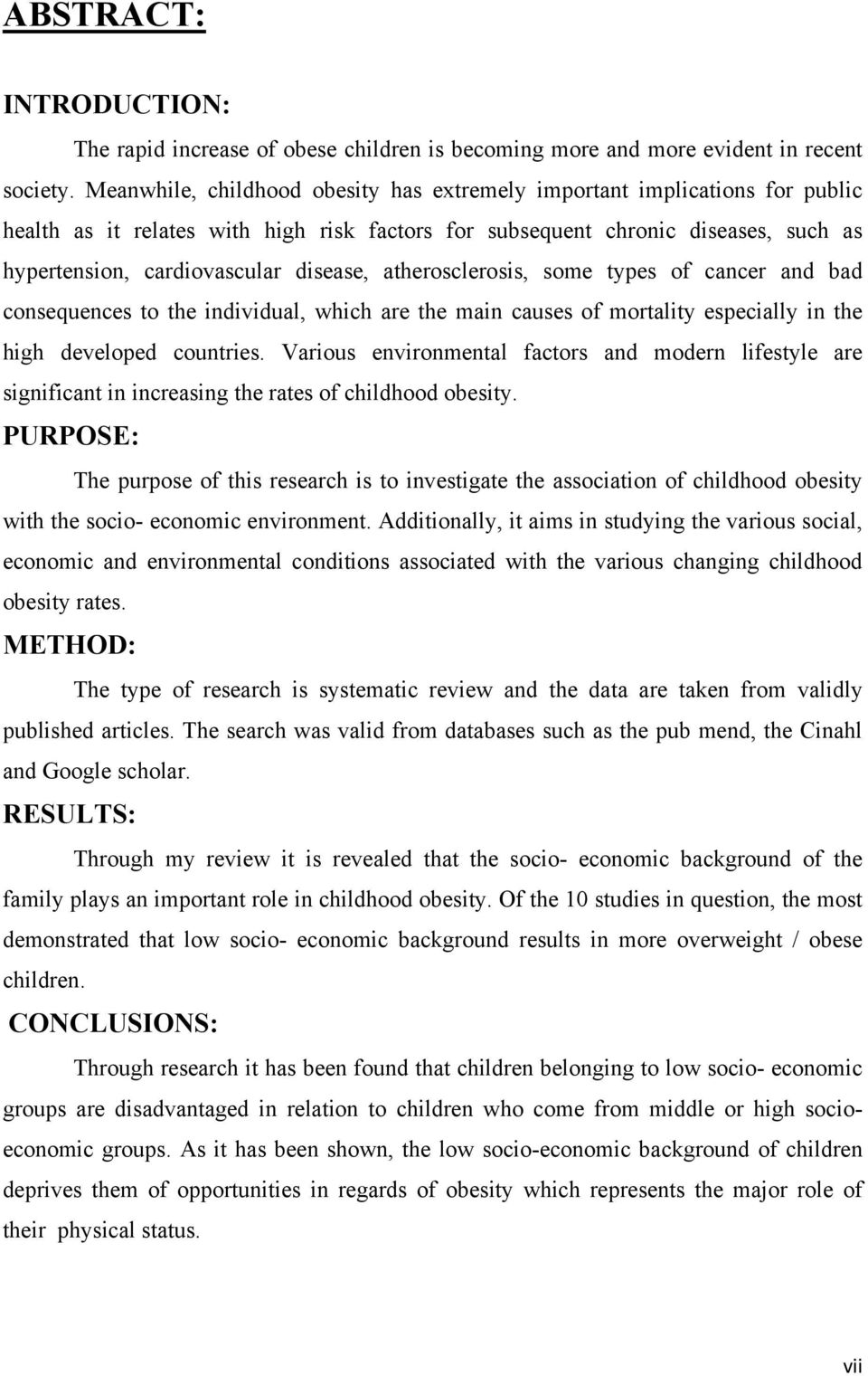 atherosclerosis, some types of cancer and bad consequences to the individual, which are the main causes of mortality especially in the high developed countries.