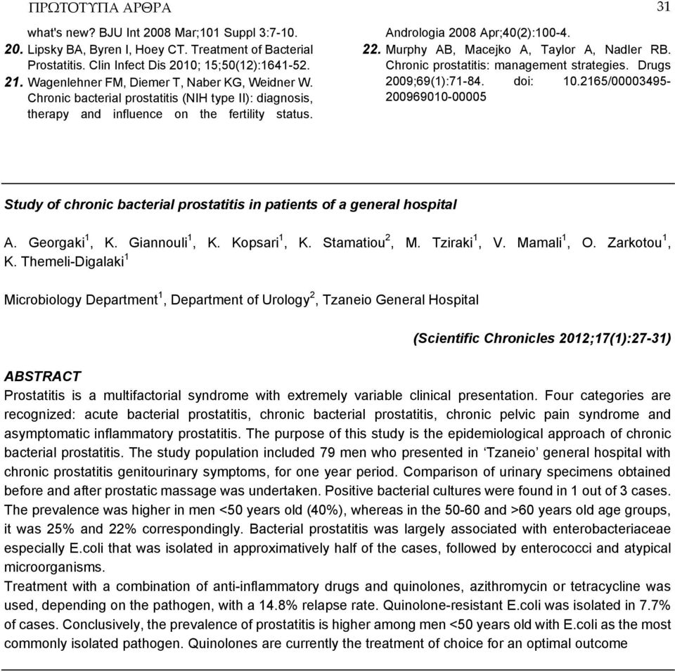 Murphy AB, Macejko A, Taylor A, Nadler RB. Chronic prostatitis: management strategies. Drugs 2009;69(1):71-84. doi: 10.