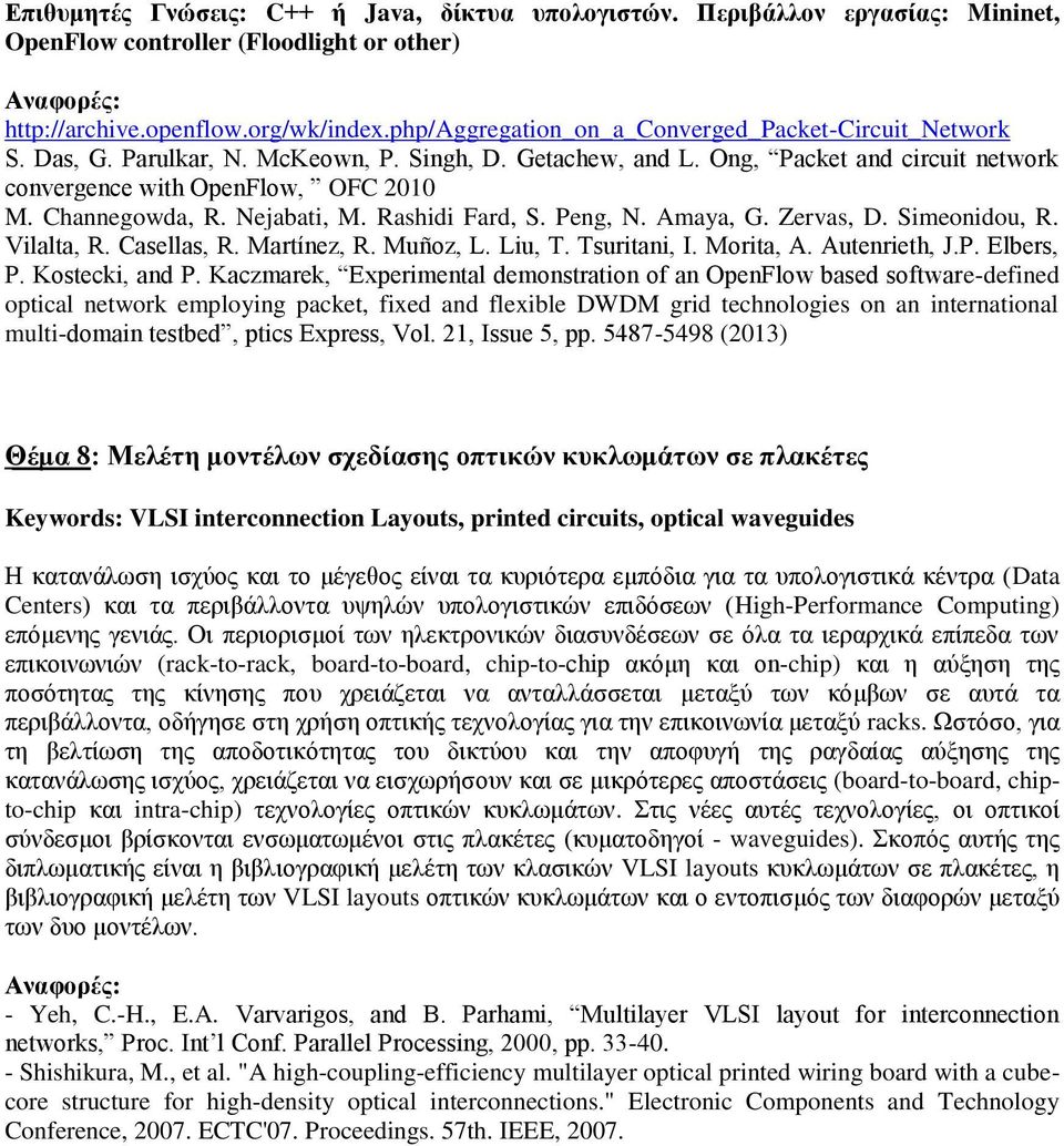 Channegowda, R. Nejabati, M. Rashidi Fard, S. Peng, N. Amaya, G. Zervas, D. Simeonidou, R. Vilalta, R. Casellas, R. Martínez, R. Muñoz, L. Liu, T. Tsuritani, I. Morita, A. Autenrieth, J.P. Elbers, P.